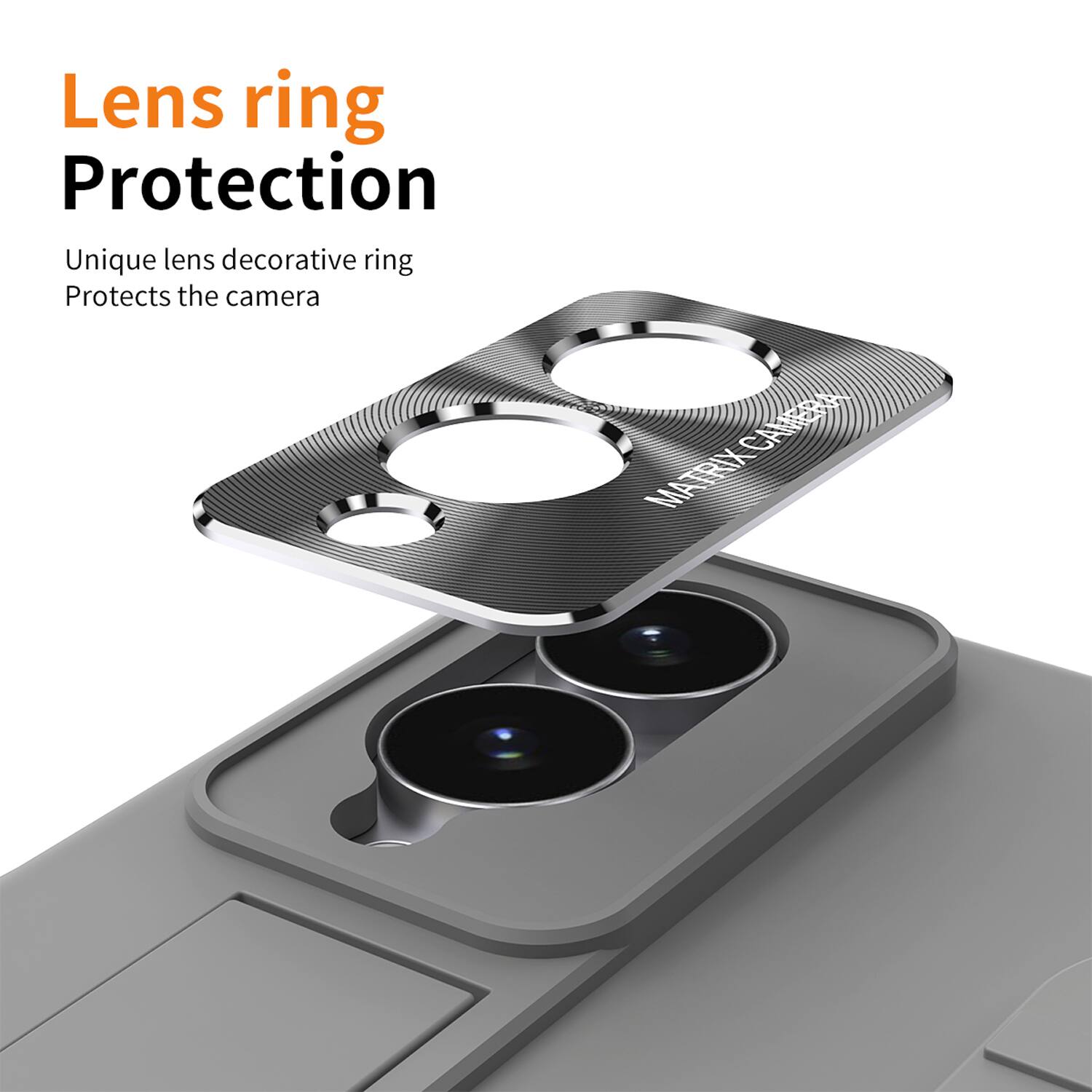 Lens ring Protection  
Unique lens decorative ring  
Protects the camera  

CAMERA MATRIX