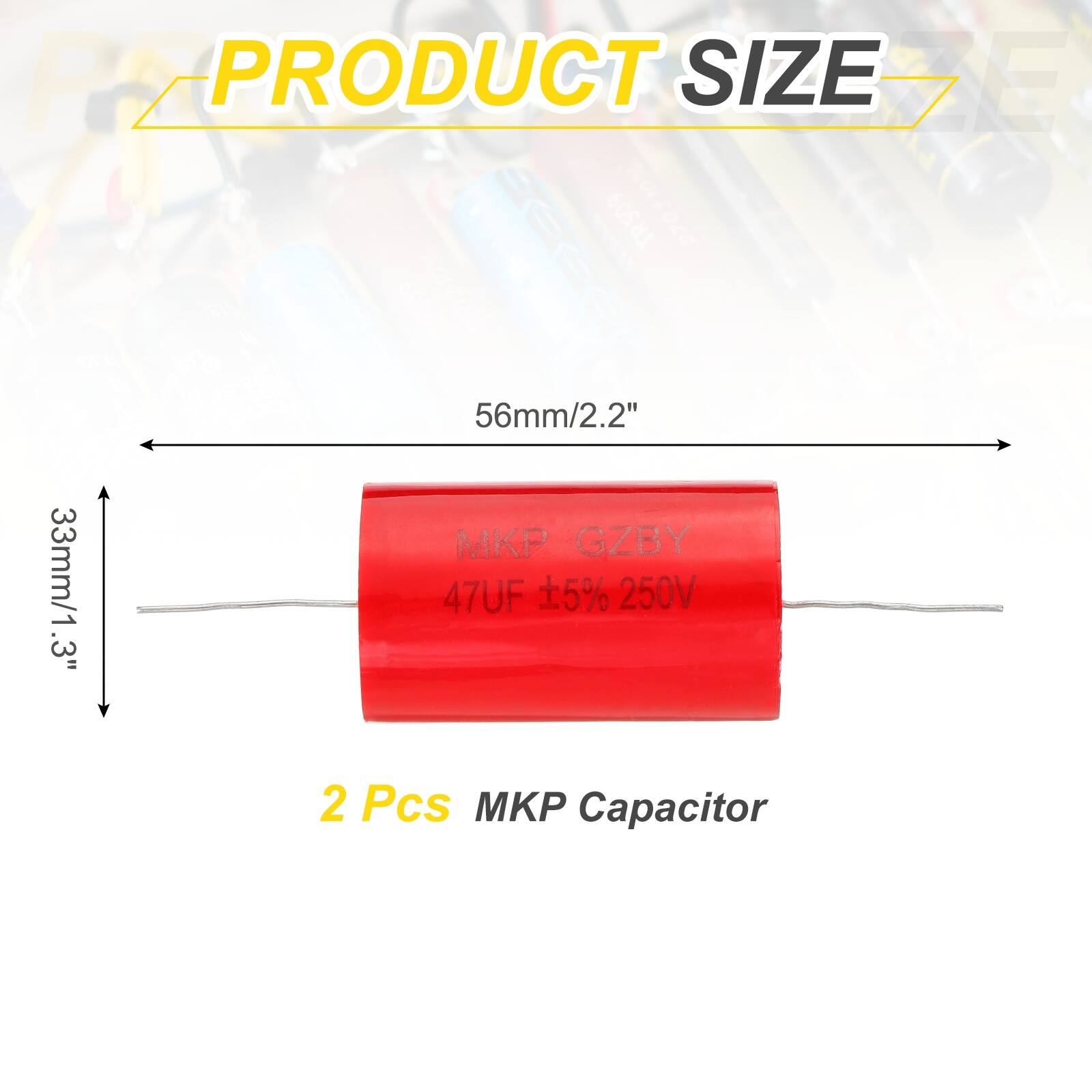 PZ PRODUCT SIZE DE TR509 270100  
56mm/2.2" MKP GZBY 33mm/1.3" 47UF +5% 250V  
2 Pcs MKP Capacitor