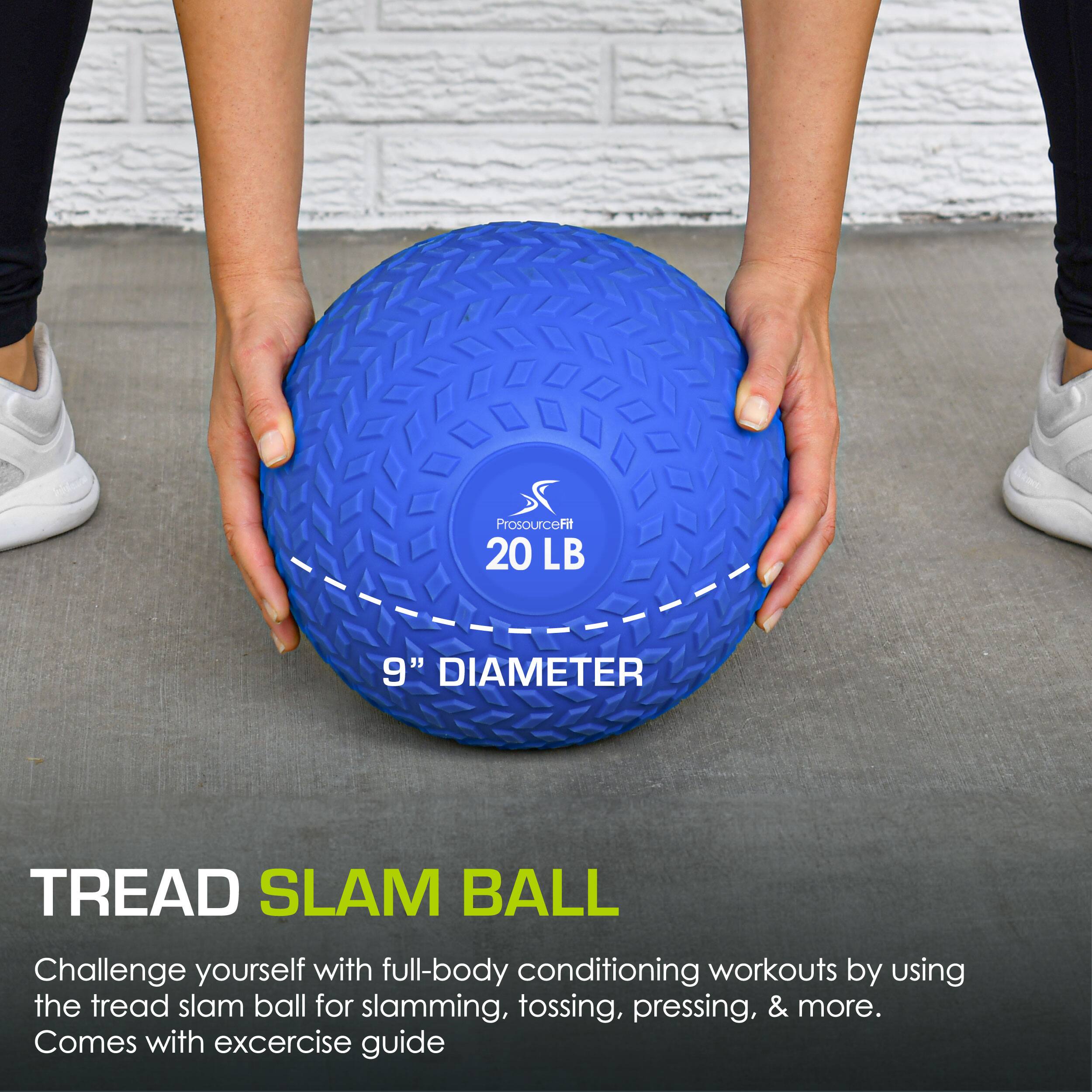 ProsourceFit 20 LB 9" DIAMETER TREAD SLAM BALL
Challenge yourself with full-body conditioning workouts by using the tread slam ball for slamming, tossing, pressing, & more. Comes with exercise guide