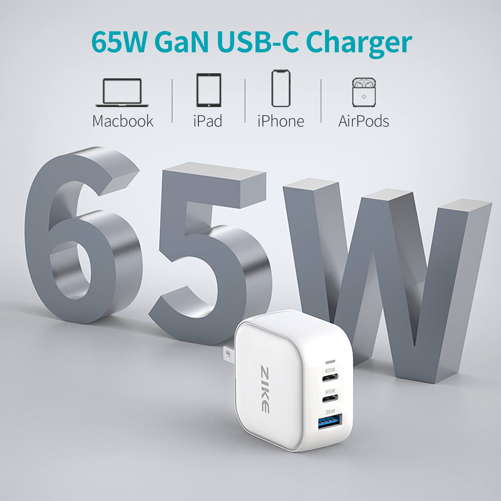 65W GaN USB-C Charger  
Macbook iPad iPhone AirPods  
65W ZIKE  
65W B5w 36w