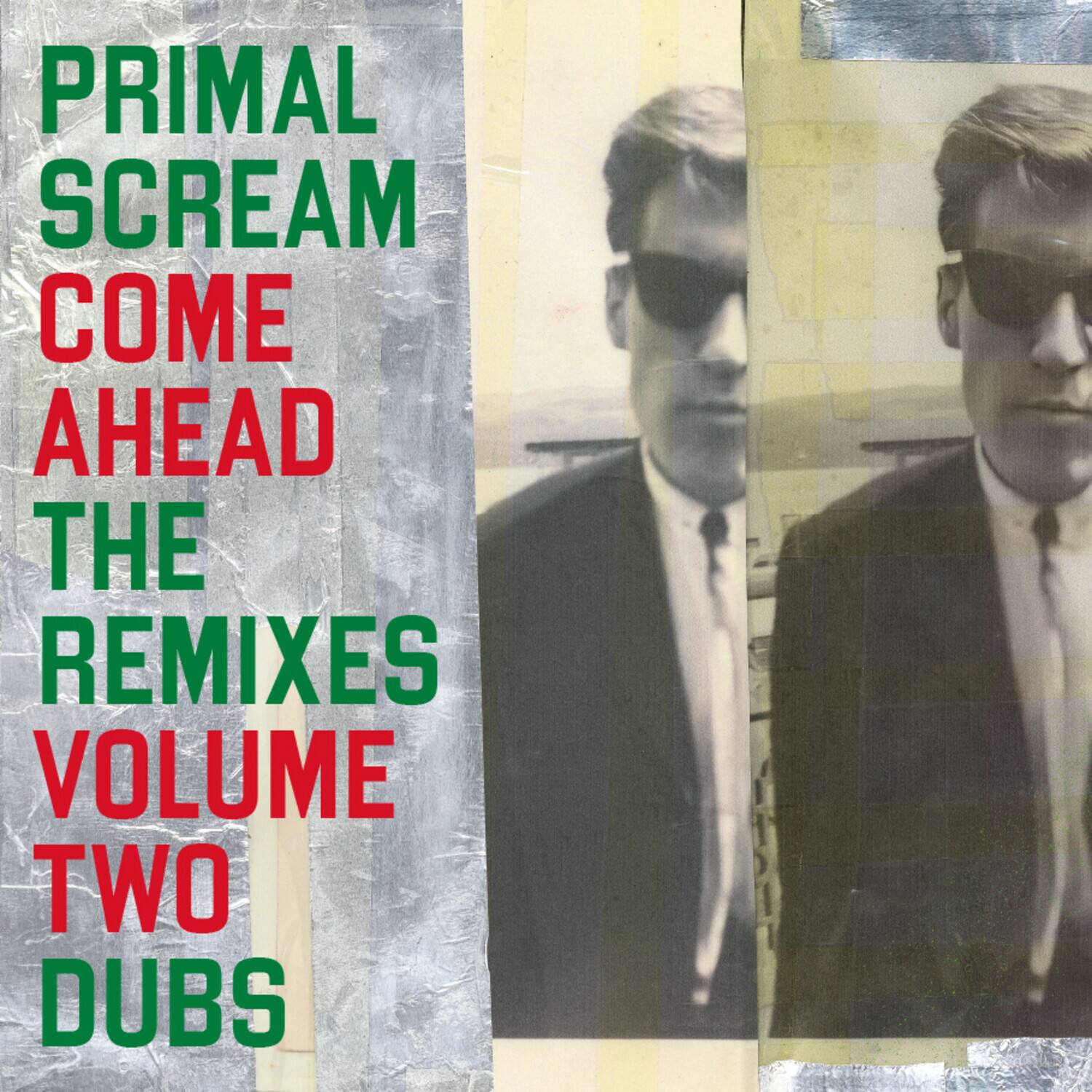 PRIMAL SCREAM  
COME AHEAD  
THE REMIXES  
VOLUME TWO  
DUBS