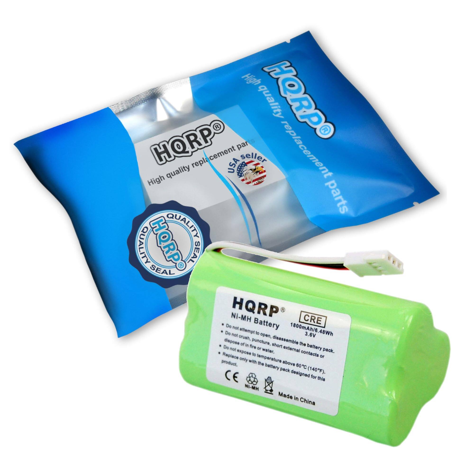 High quality replacement parts  
HQRP  
High quality replacement parts  
USA seller  
HQRP  
QUALITY SEAL  
HQRP  
HM-IM  
CRE  
Ni-MH Battery  
1800mAh/6.48Wh  
3.6V  
Do not attempt to open, disassemble the battery pack.  
Do not crush, puncture, expose to fire or water.  
Do not dispose of in external contacts.  
Replace only with the battery pack designed for this product.  
Temperature above 0°C (32°F).  
CE  
Made in China