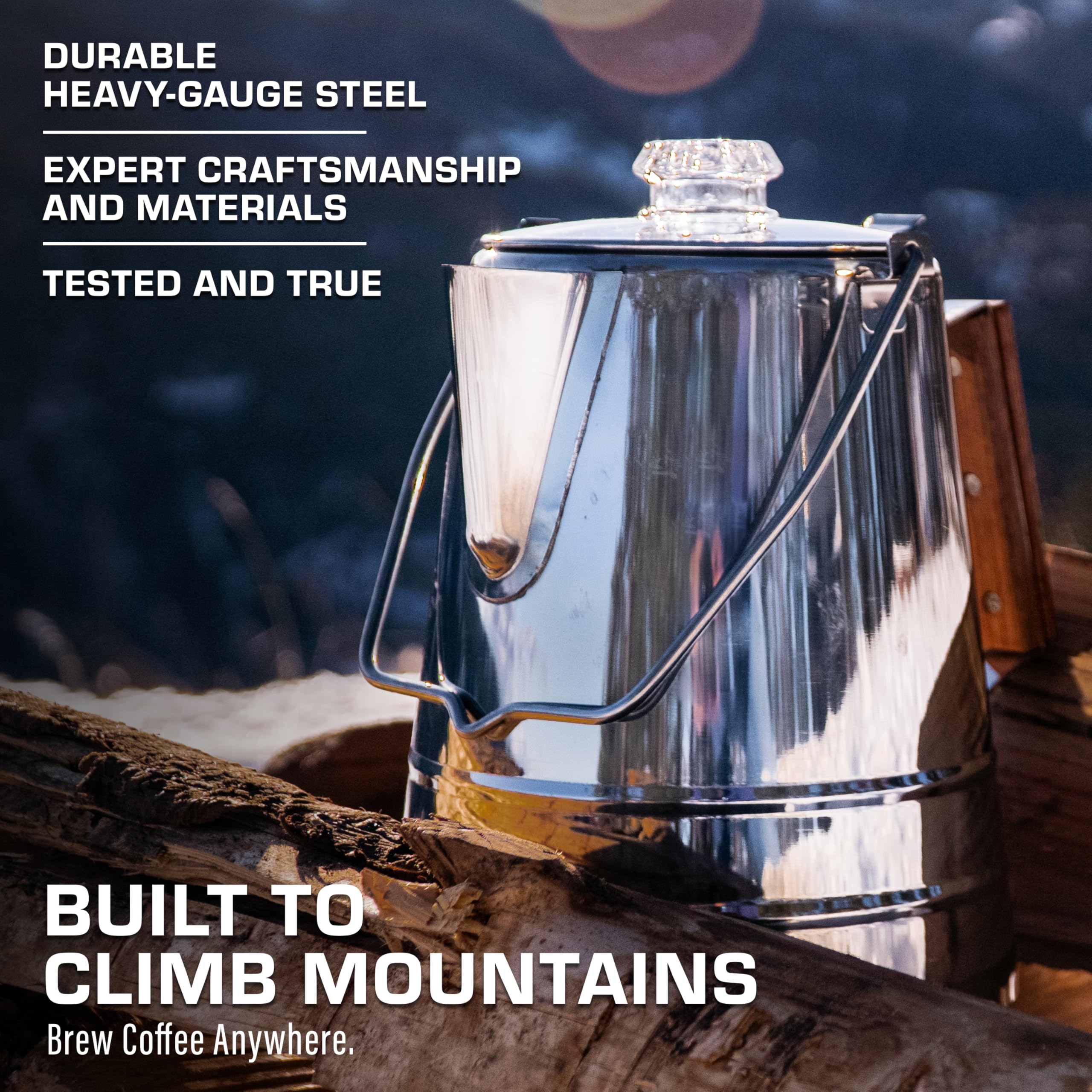 DURABLE HEAVY-GAUGE STEEL  
EXPERT CRAFTSMANSHIP AND MATERIALS  
TESTED AND TRUE  

BUILT TO CLIMB MOUNTAINS  
Brew Coffee Anywhere.