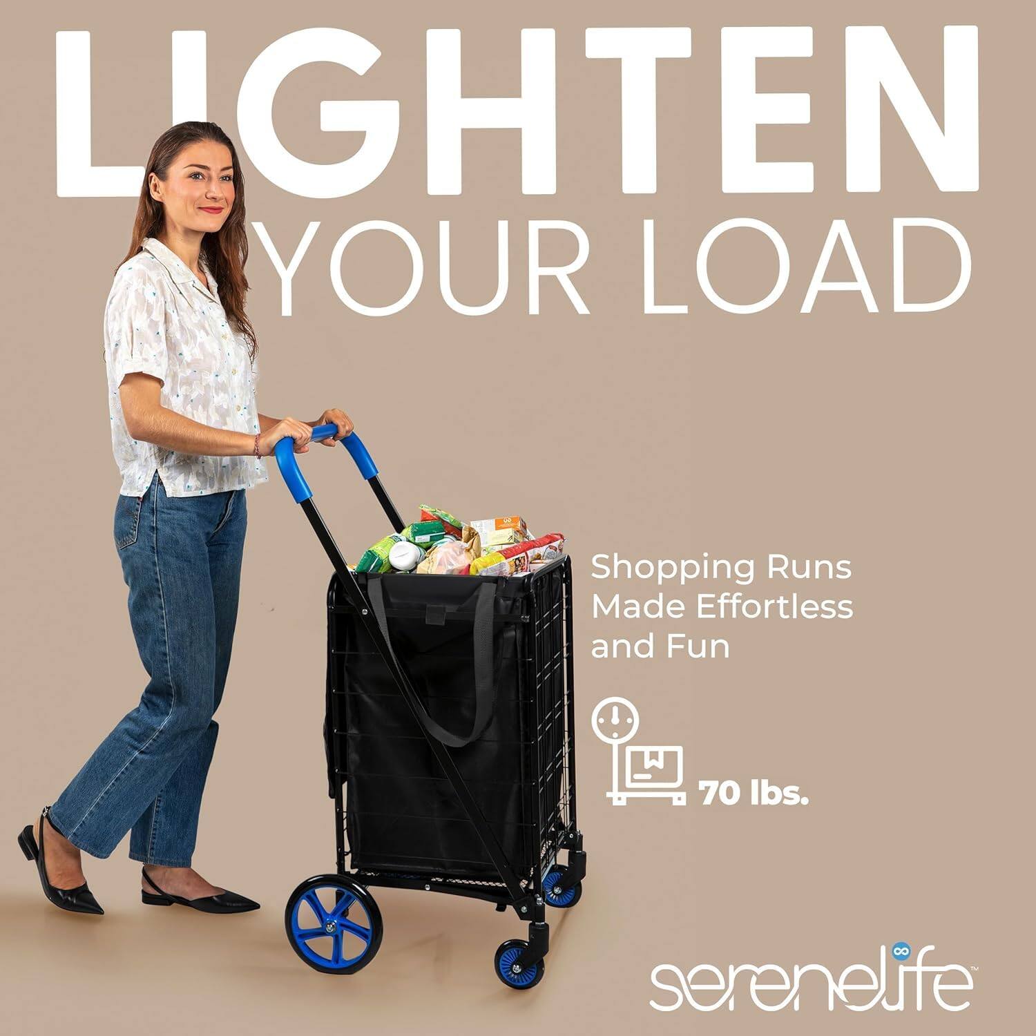 LIGHTEN YOUR LOAD  
Shopping Runs Made Effortless and Fun  
70 lbs.  
serenelife