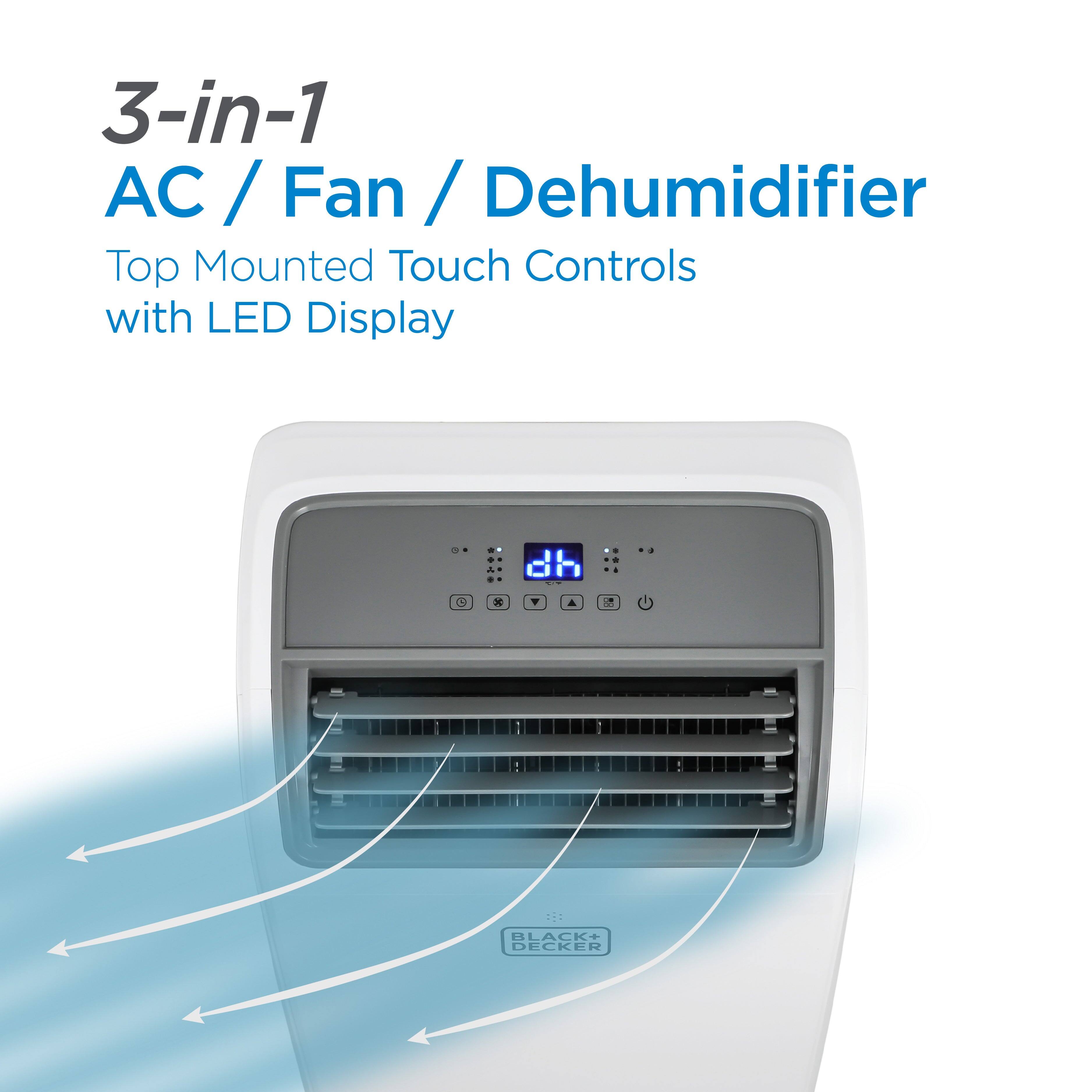 3-in-1 AC / Fan / Dehumidifier
Top Mounted Touch Controls with LED Display