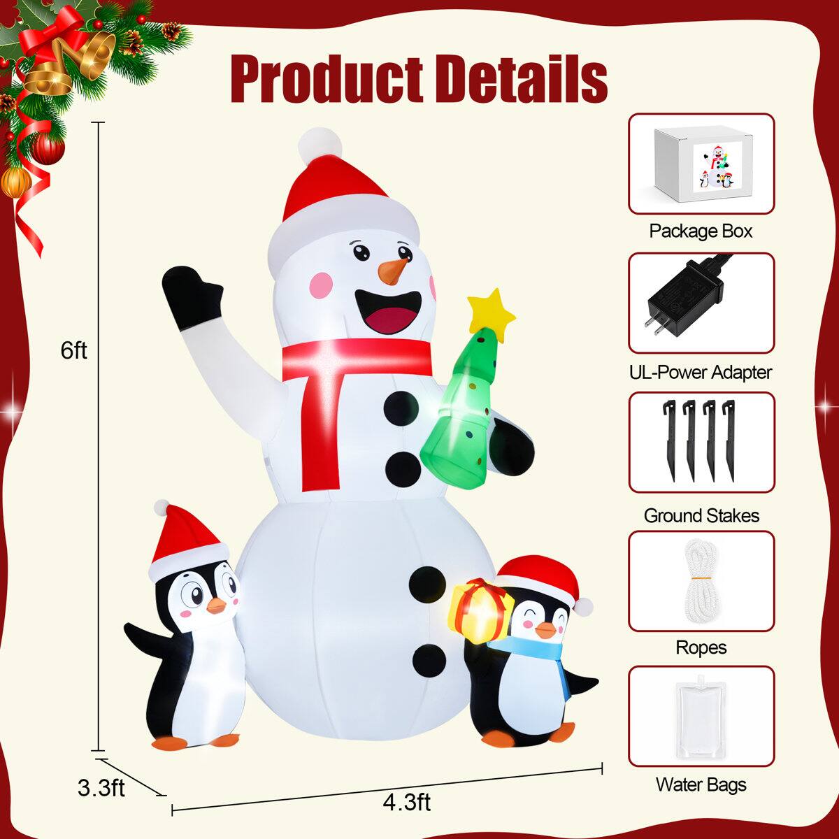Product Details

- Package Box
- UL-Power Adapter
- Ground Stakes
- Ropes
- Water Bags

Dimensions:
- 6ft
- 3.3ft
- 4.3ft