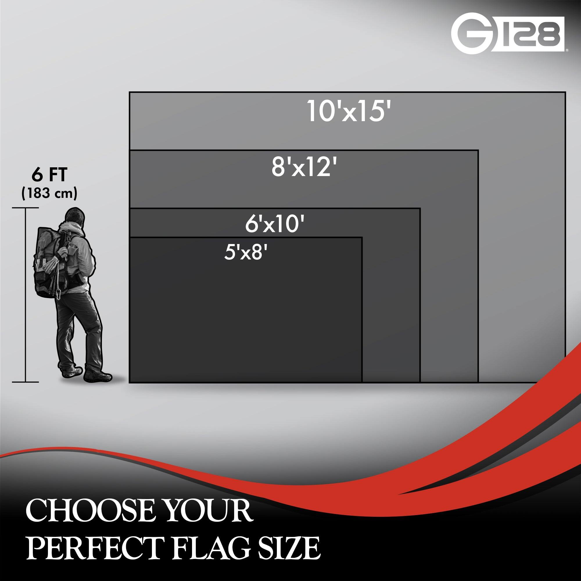 GI28 128 10'x15' 6 FT (183 cm) 8'x12' 6'x10' 5'x8' CHOOSE YOUR PERFECT FLAG SIZE