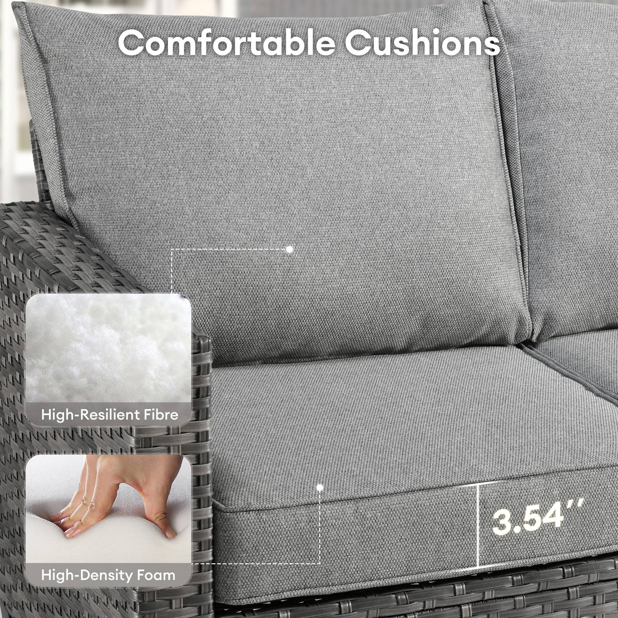 Comfortable Cushions

High-Resilient Fibre

High-Density Foam

3.54"
