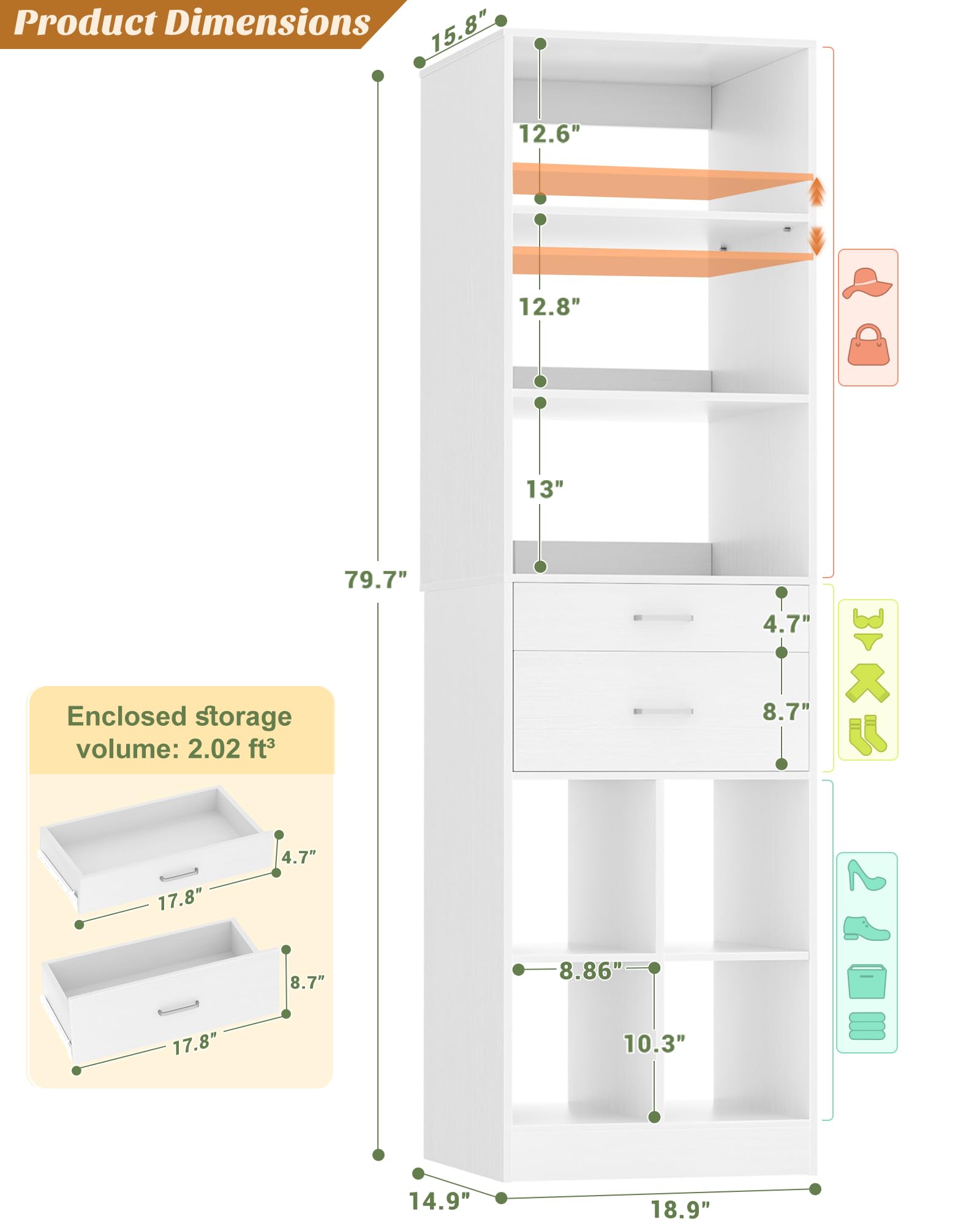 Product Dimensions: 15.8" x 12.6" x 12.8" x 13" x 79.7" x 4.7"  
Enclosed storage volume: 2.02 ft³  
17.8" x 8.7" x 4.7"  
8.86" x 10.3" x 14.9" x 18.9"