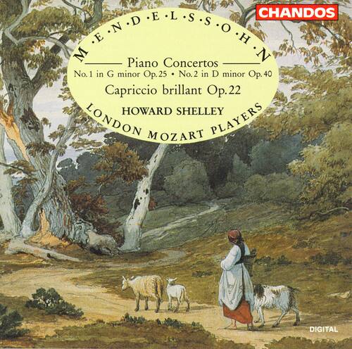 CHANDOS  
MENDELSSOHN  
Piano Concertos  
No. 1 in G minor Op. 25 • No. 2 in D minor Op. 40  
Capriccio brillant Op. 22  
HOWARD SHELLEY  
LONDON MOZART PLAYERS  
DIGITAL
