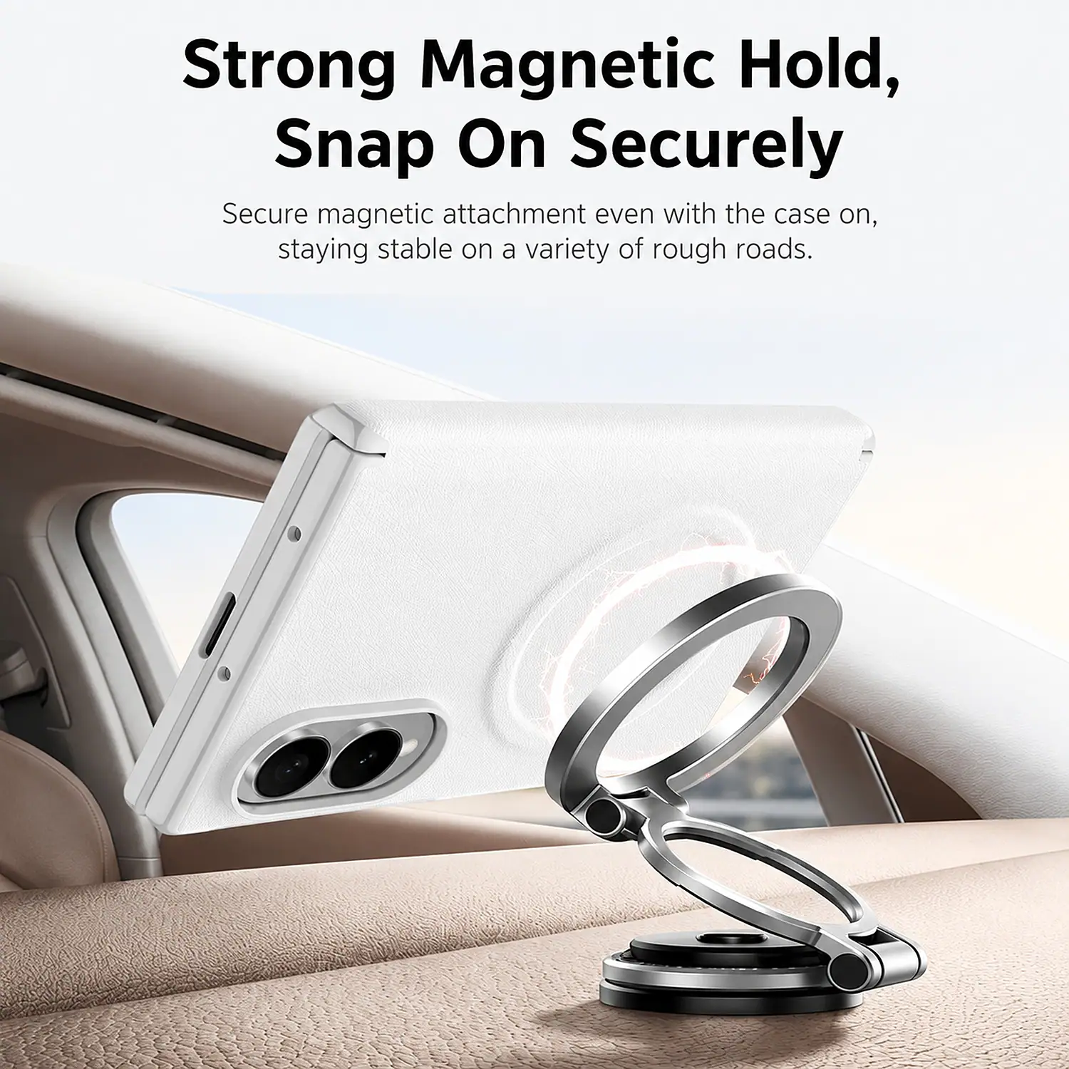 Strong Magnetic Hold, Snap On Securely

Secure magnetic attachment even with the case on, staying stable on a variety of rough roads.