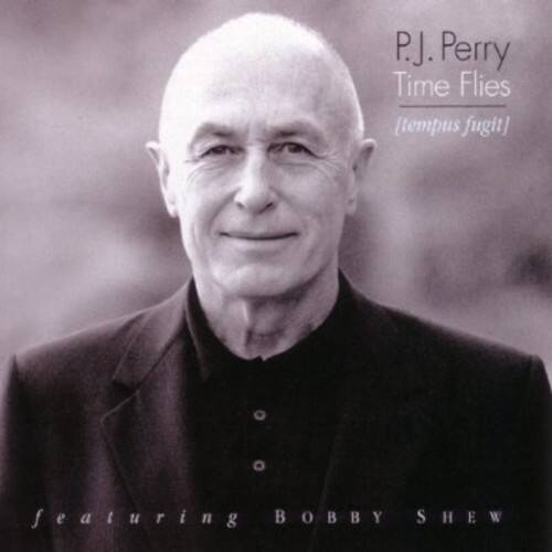 P.J. Perry  
Time Flies  
[tempus fugit]  

featuring BOBBY SHEW