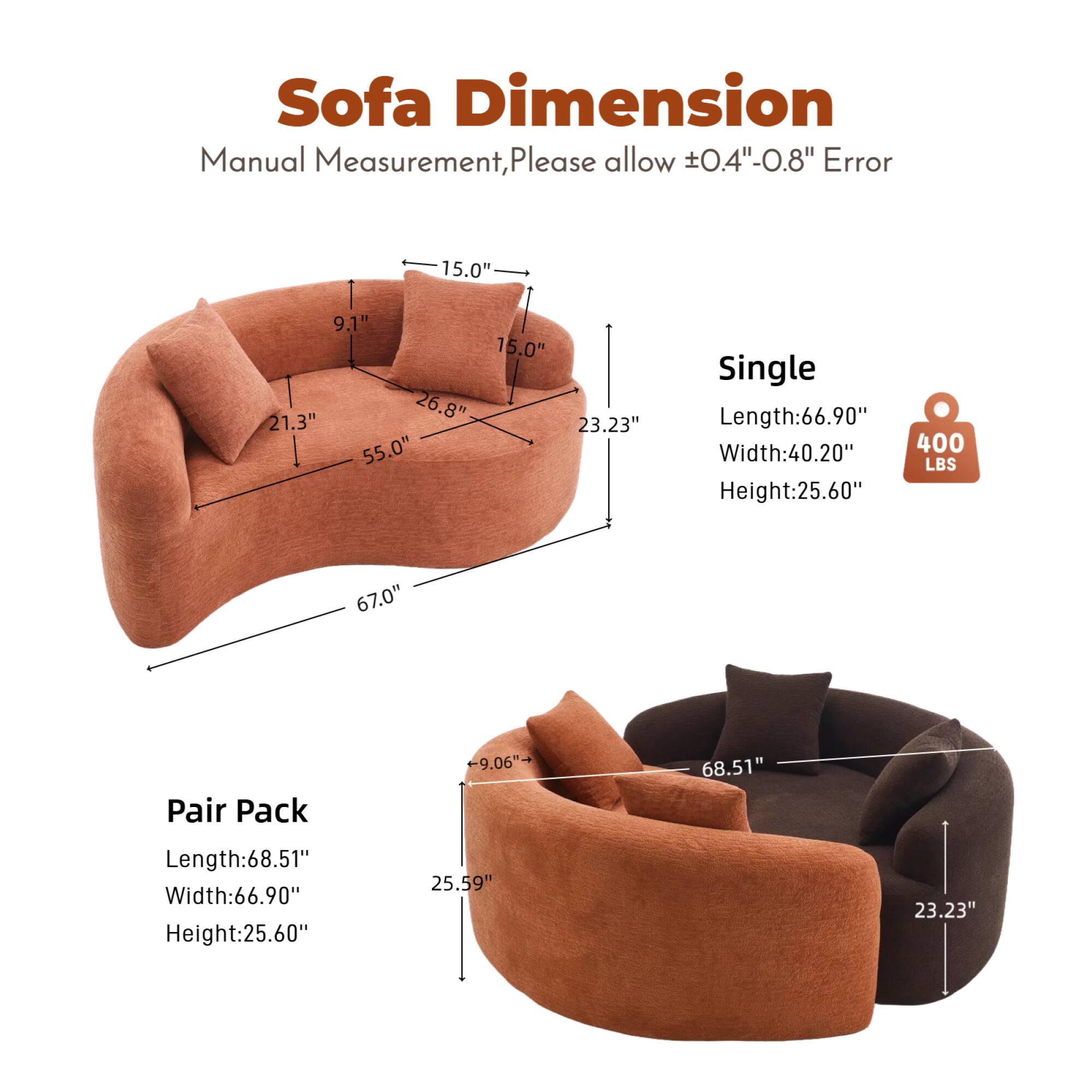 Sofa Dimension  
Manual Measurement, Please allow ±0.4"-0.8" Error  

Single  
Length: 66.90"  
Width: 40.20"  
Height: 25.60"  

Pair Pack  
Length: 68.51"  
Width: 66.90"  
Height: 25.60"  

Dimensions:  
- 15.0"  
- 9.1"  
- 15.0"  
- 21.3"  
- 26.8"  
- 23.23"  
- 55.0"  
- 67.0"  
- 9.06"  
- 25.59"