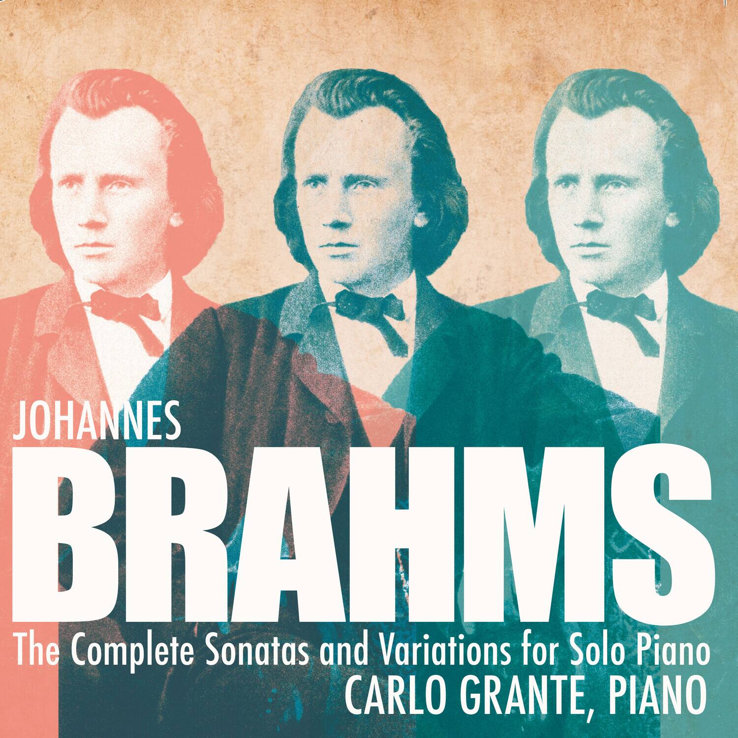 JOHANNES BRAHMS  
The Complete Sonatas and Variations for Solo Piano  
CARLO GRANTE, PIANO