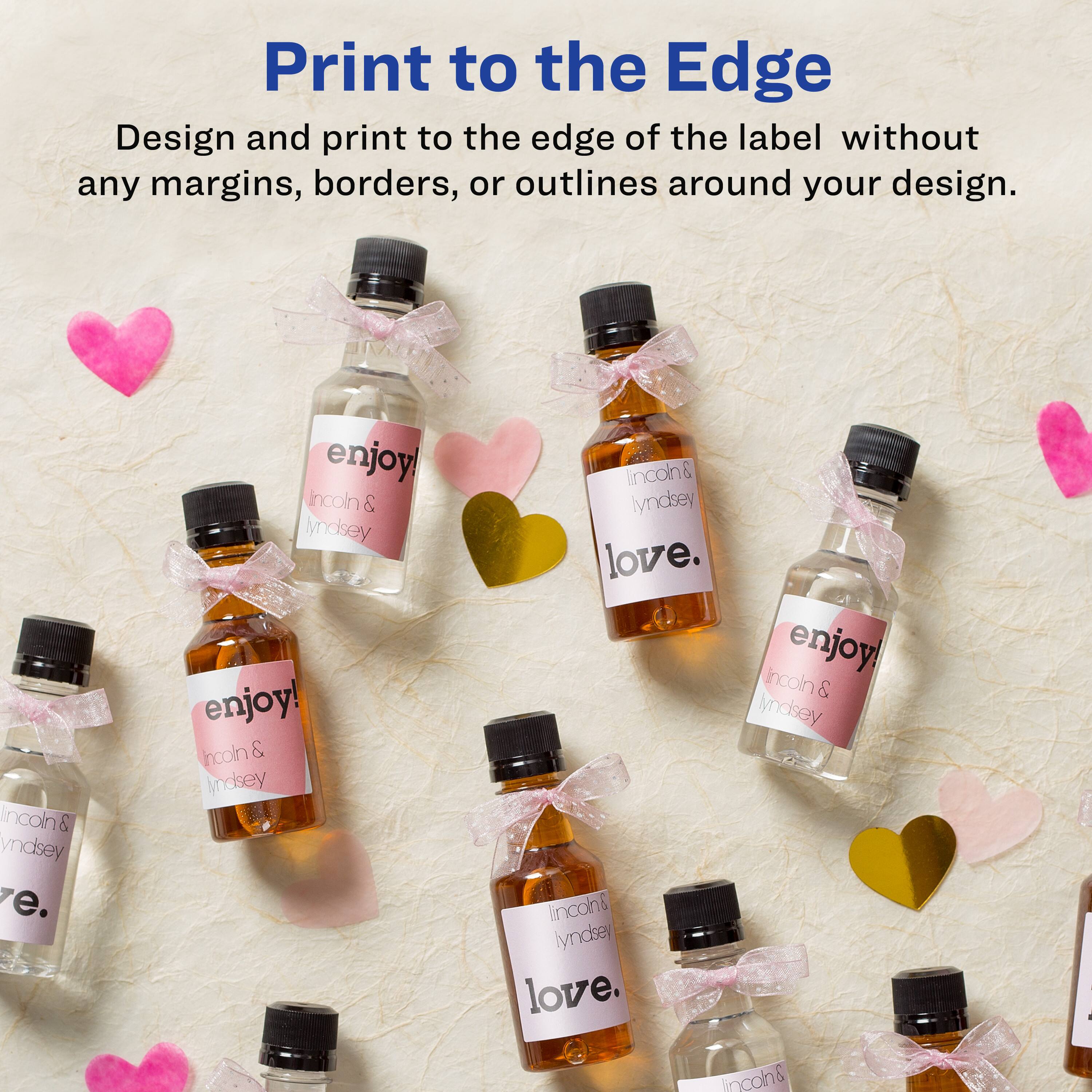 Print to the Edge  
Design and print to the edge of the label without any margins, borders, or outlines around your design.  

Incoln & lyndsey enjoy!  
Incoln & lyndsey enjoy!  
Incoln & lyndsey love.  
Incoln & lyndsey love.  
lincoln & lyndsey enjoy!  
lincoln & lyndsey love.