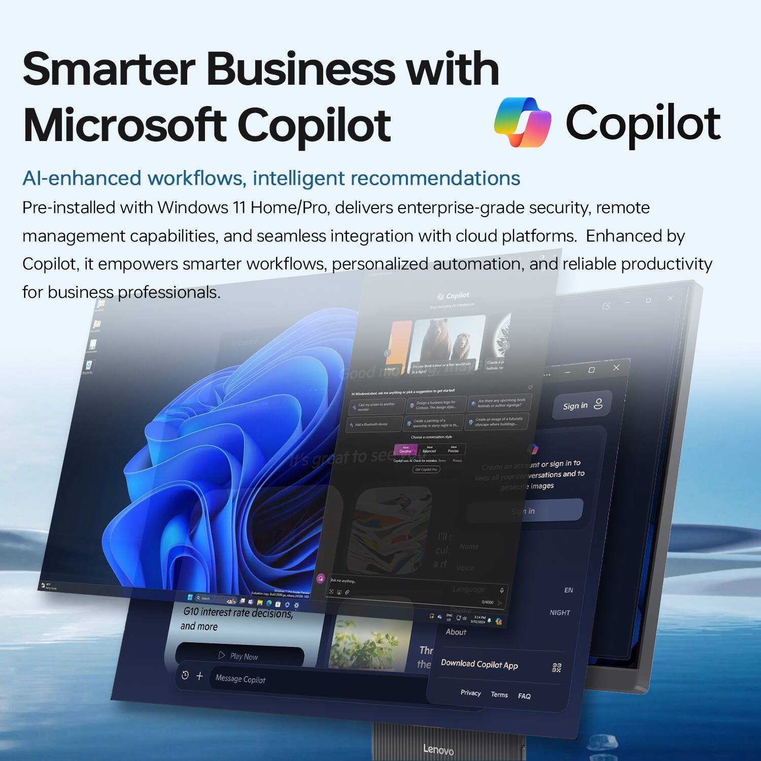 Smarter Business with Microsoft Copilot

AI-enhanced workflows, intelligent recommendations

Pre-installed with Windows 11 Home/Pro, delivers enterprise-grade security, remote management capabilities, and seamless integration with cloud platforms. Enhanced by Copilot, it empowers smarter workflows, personalized automation, and reliable productivity for business professionals.

---

Sign in

It's great to see

or sign in to continue conversations and create images

Name

Voice

Language

EN

NIGHT

About

Play Now

Message Copilot

Download Copilot App

Privacy Terms FAQ

Lenovo