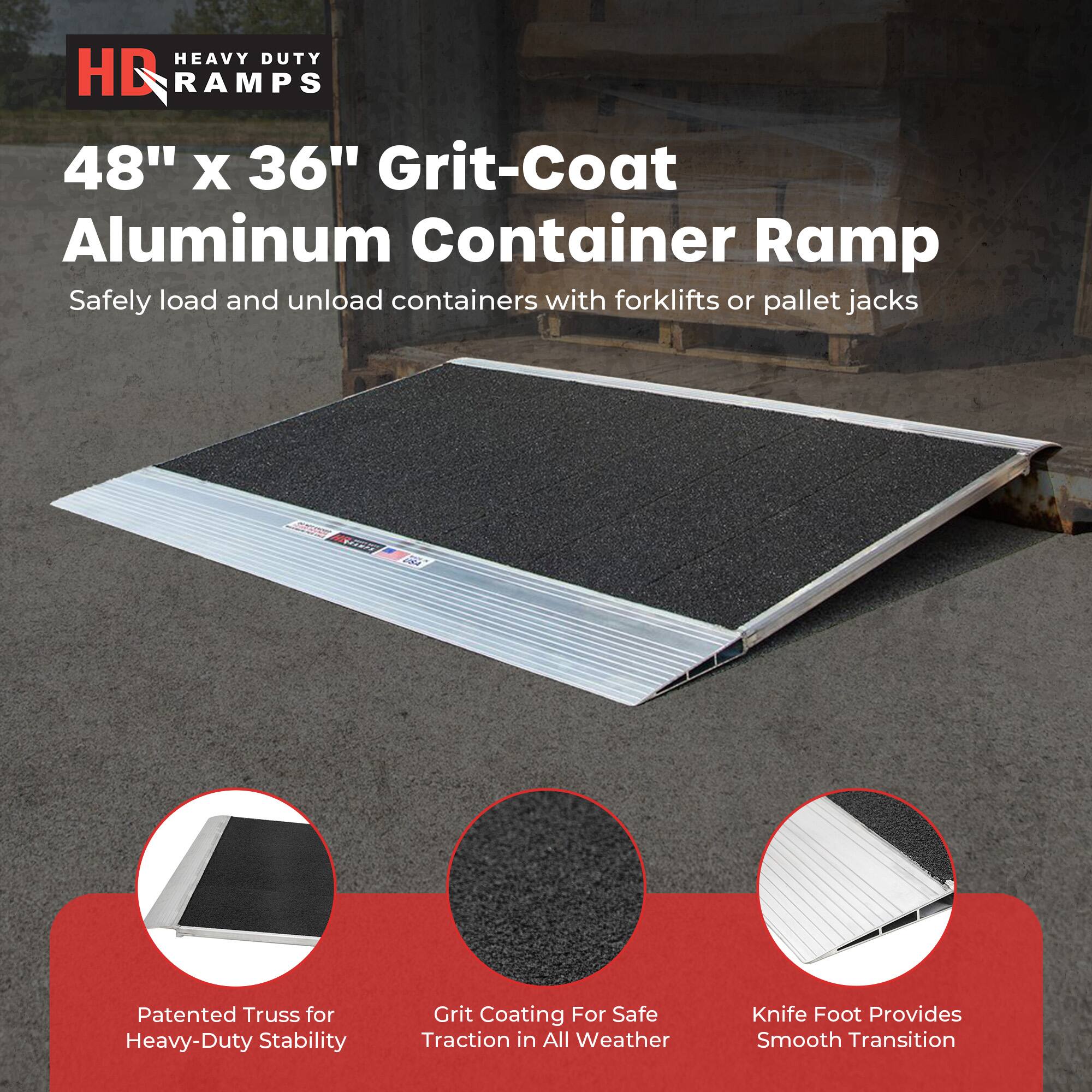 HEAVY DUTY HD RAMPS  
48" X 36" Grit-Coat Aluminum Container Ramp  
Safely load and unload containers with forklifts or pallet jacks  

- Patented Truss for Heavy-Duty Stability  
- Grit Coating For Safe Traction in All Weather  
- Knife Foot Provides Smooth Transition