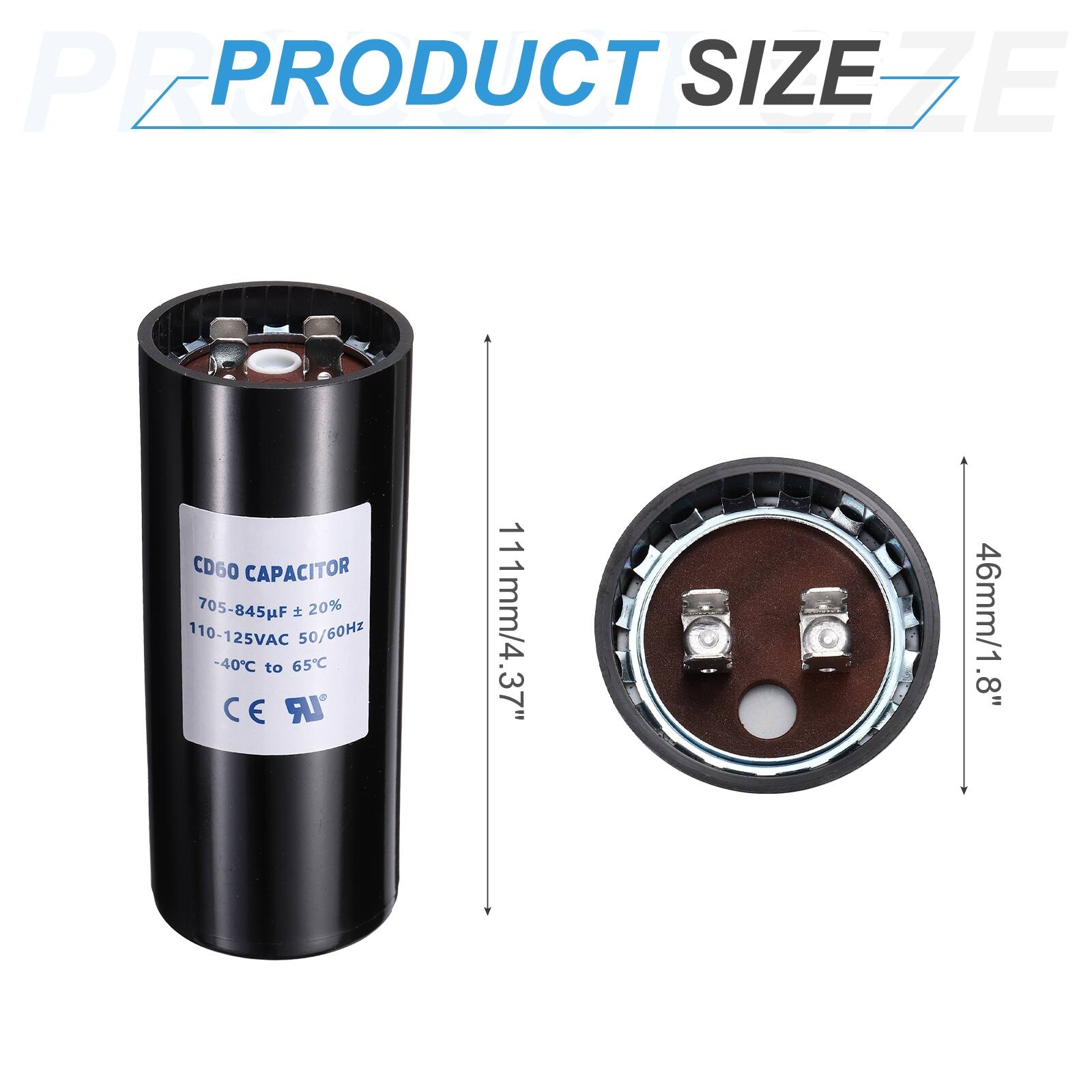 PEPRO PRODUCT SIZE EZE CD60 CAPACITOR  
705-845µF 20%  
110-125VAC 50/60Hz  
-40°C to 65°C  
CE LR  
111mm/4.37"  
46mm/1.8"