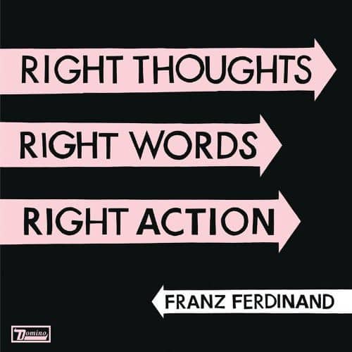 RIGHT THOUGHTS  
RIGHT WORDS  
RIGHT ACTION  

FRANZ FERDINAND  

Tomino
