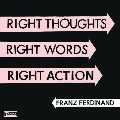 RIGHT THOUGHTS  
RIGHT WORDS  
RIGHT ACTION  

FRANZ FERDINAND  

Tomino