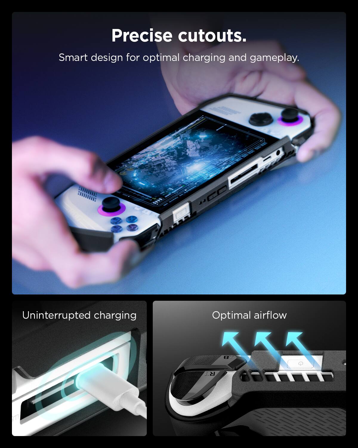 Precise cutouts.  
Smart design for optimal charging and gameplay.  

Uninterrupted charging  
Optimal airflow