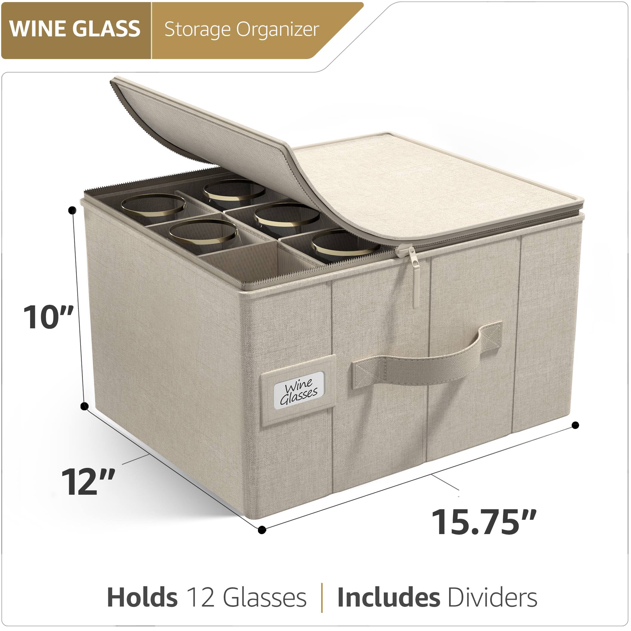 WINE GLASS Storage Organizer

10" x 12" x 15.75"

Holds 12 Glasses | Includes Dividers