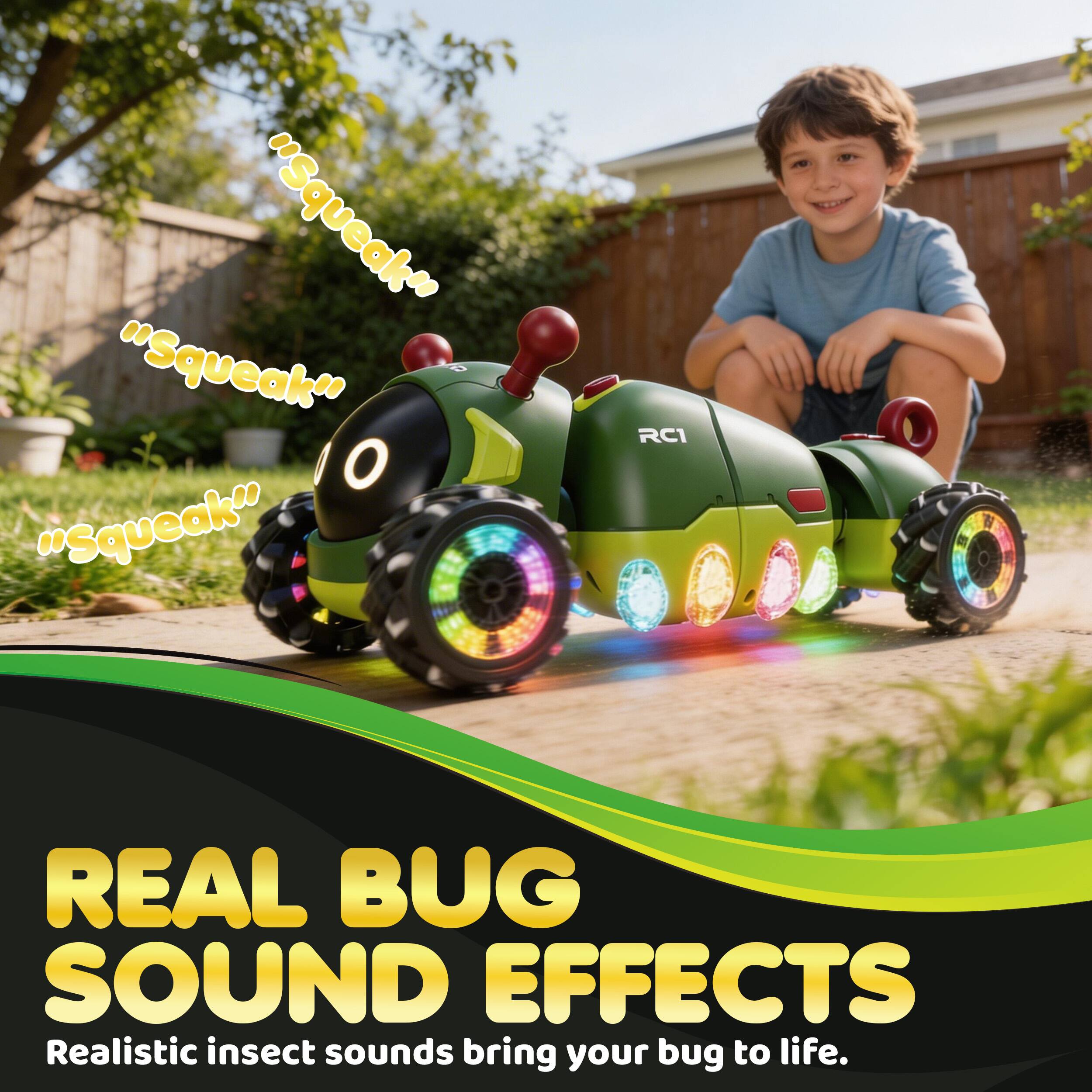 "Squeak" "Squeak" "Squeak" RCI REAL BUG SOUND EFFECTS Realistic insect sounds bring your bug to life.