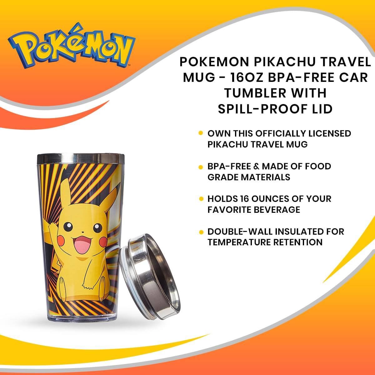 POKEMON PIKACHU TRAVEL MUG - 16OZ BPA-FREE CAR TUMBLER WITH SPILL-PROOF LID

OWN THIS OFFICIALLY LICENSED PIKACHU TRAVEL MUG

BPA-FREE & MADE OF FOOD GRADE MATERIALS

HOLDS 16 OUNCES OF YOUR FAVORITE BEVERAGE

DOUBLE-WALL INSULATED FOR TEMPERATURE RETENTION