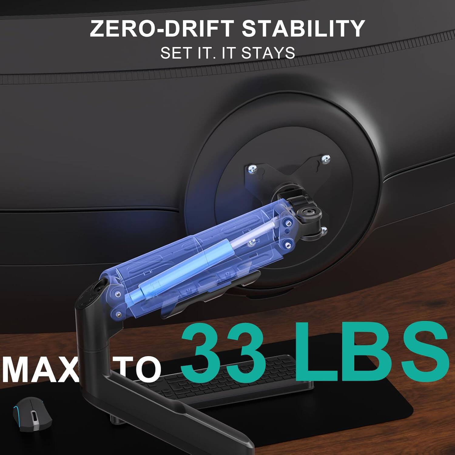 ZERO-DRIFT STABILITY  
SET IT. IT STAYS  

MAX TO 33 LBS