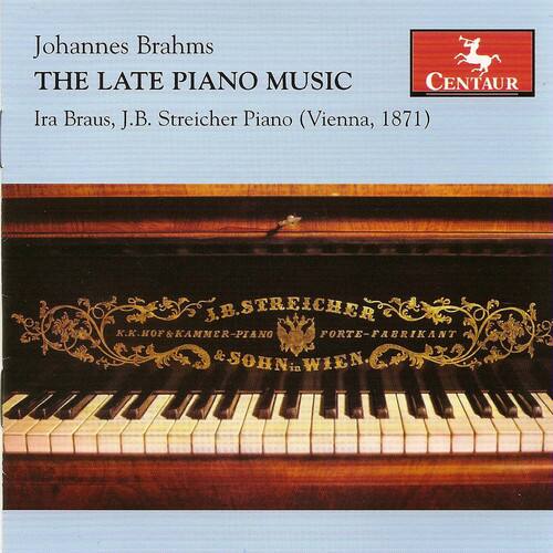Johannes Brahms  
THE LATE PIANO MUSIC  

Ira Braus, J.B. Streicher Piano (Vienna, 1871)  

J.B. Streicher  
K.K. Hof & Kammer-Piano  
Forte-Fabrikant & Sohn  
in Wien