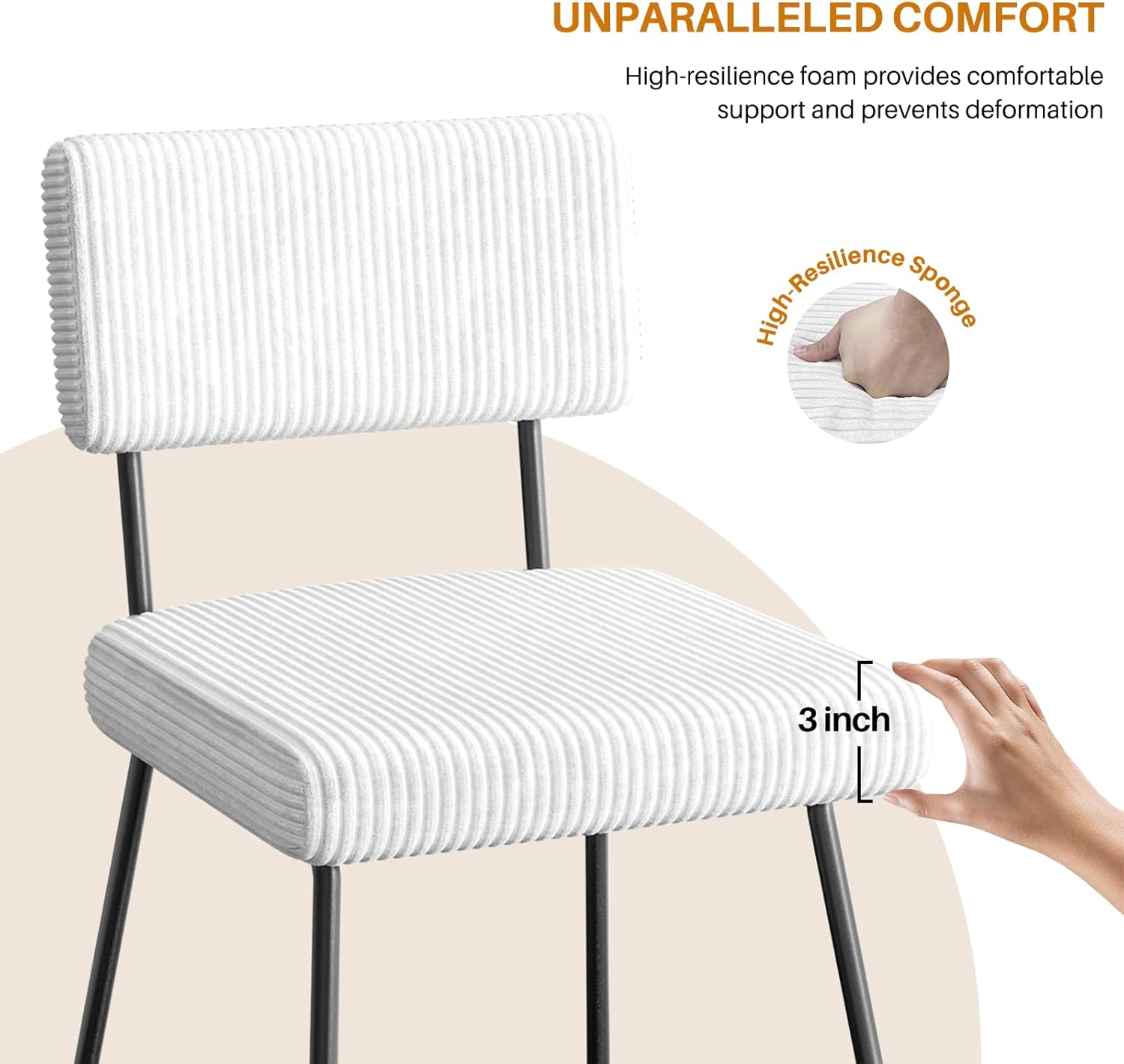 UNPARALLELED COMFORT  
High-resilience foam provides comfortable support and prevents deformation  
High-Resilience Sponge  
3 inch