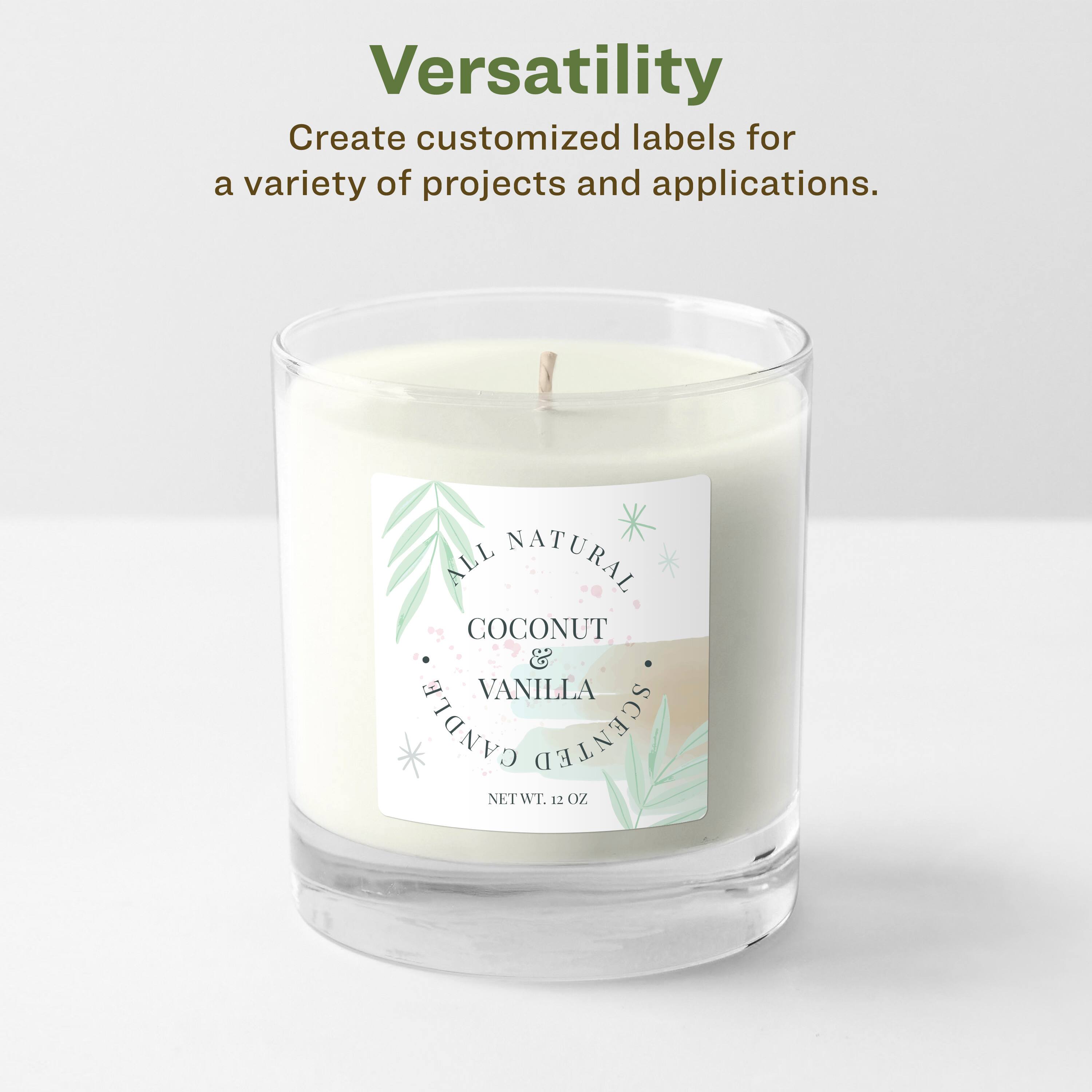 Versatility  
Create customized labels for a variety of projects and applications.

ALL NATURAL COCONUT & VANILLA CANDLE SCENTED  
NET WT. 12 OZ