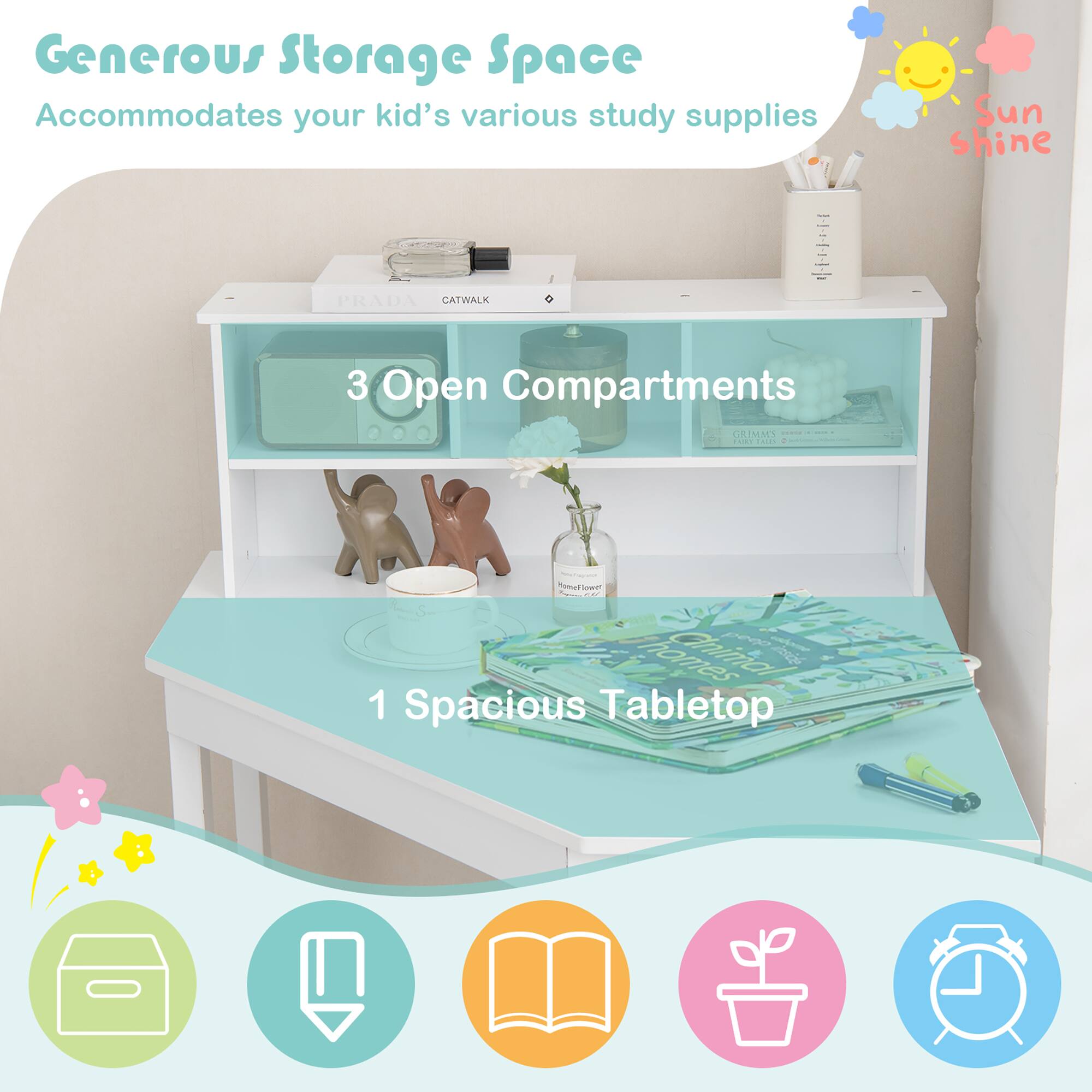 Generous Storage Space  
Accommodates your kid's various study supplies  

3 Open Compartments  

1 Spacious Tabletop  

Sun Shine