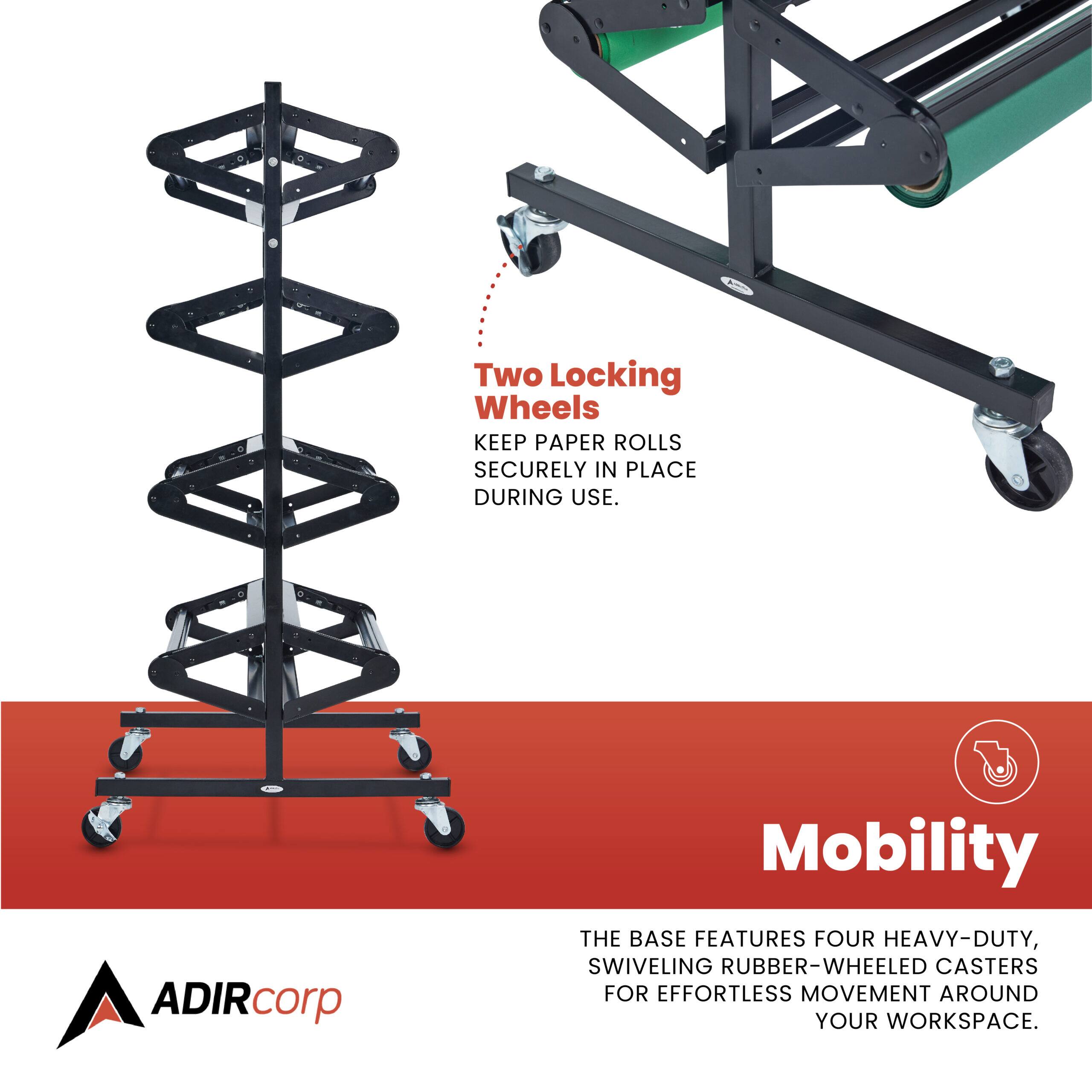ADIRcorp Mobility

Two Locking Wheels KEEP PAPER ROLLS SECURELY IN PLACE DURING USE.

THE BASE FEATURES FOUR HEAVY-DUTY, SWIVELING RUBBER-WHEELED CASTERS FOR EFFORTLESS MOVEMENT AROUND YOUR WORKSPACE.