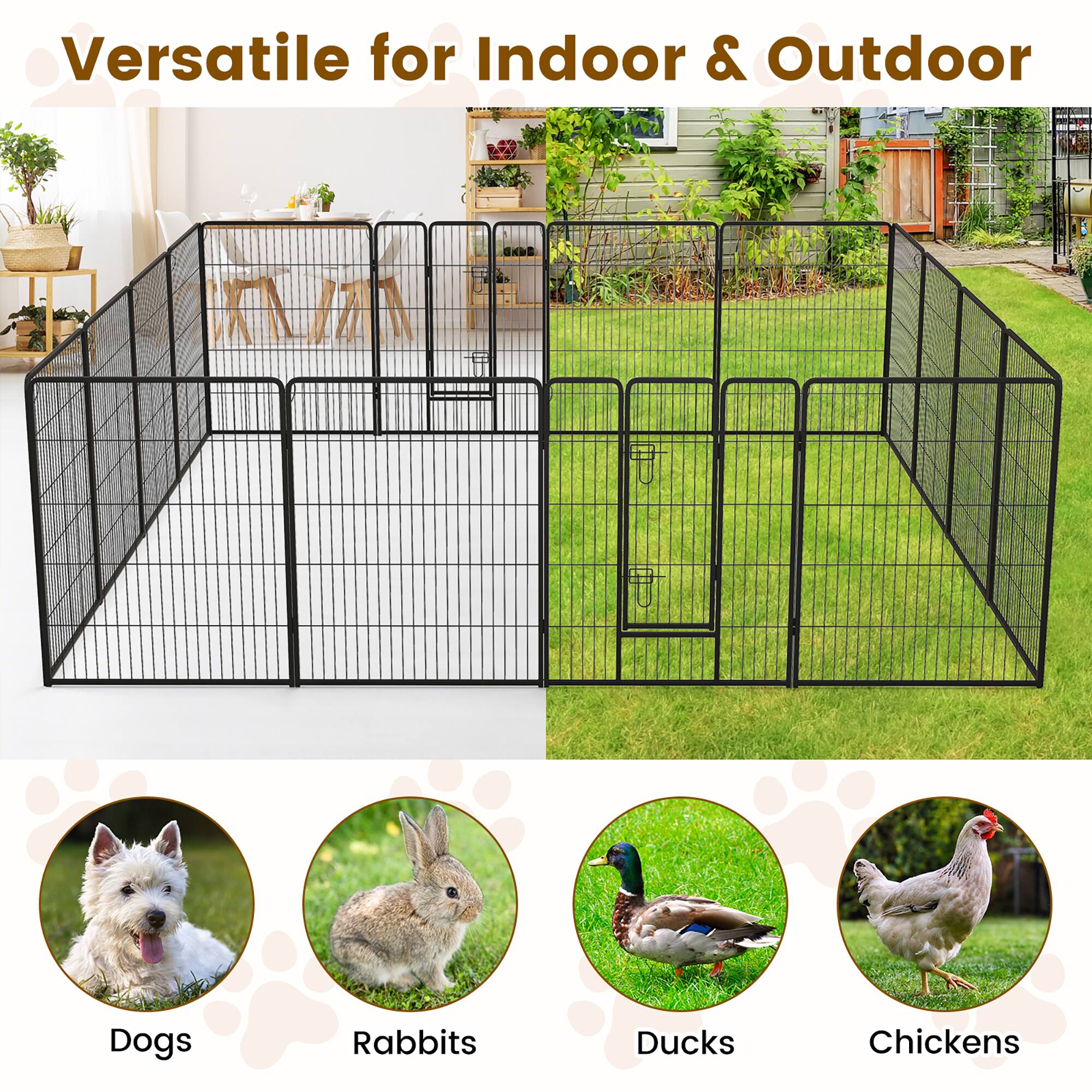 Versatile for Indoor & Outdoor

Dogs  
Rabbits  
Ducks  
Chickens