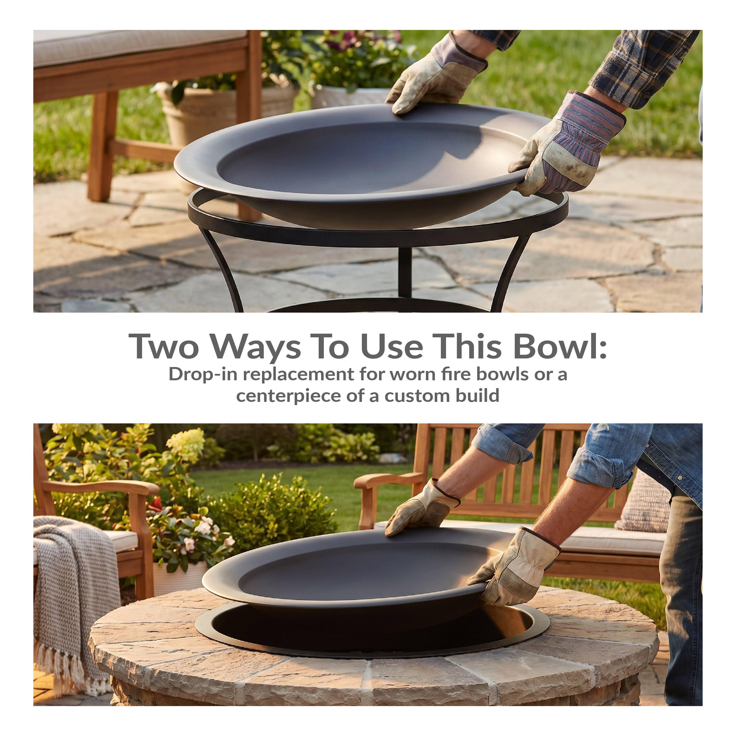 Two Ways To Use This Bowl:  
Drop-in replacement for worn fire bowls or a centerpiece of a custom build