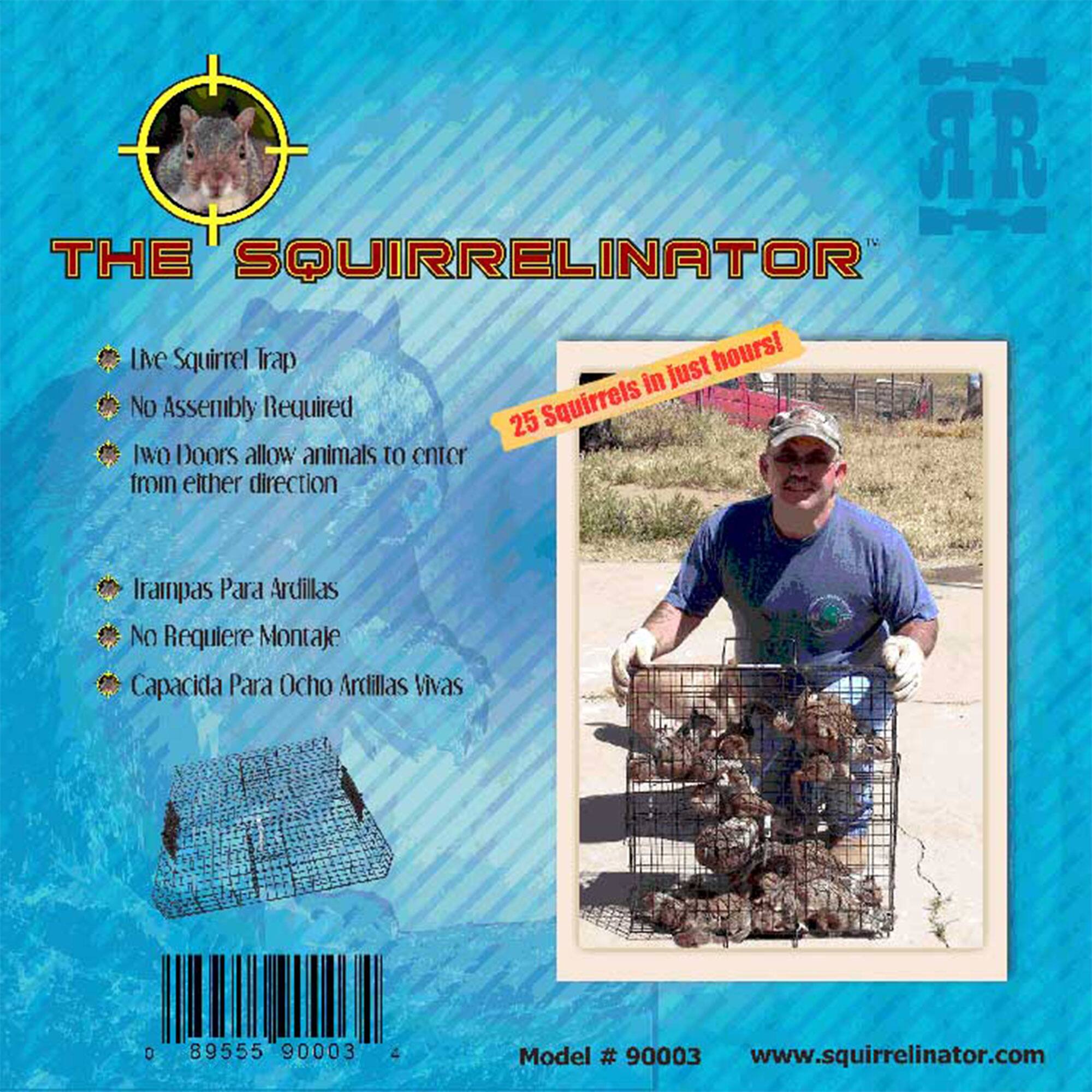 THE SQUIRRELINATOR

Live Squirrel Trap
No Assembly Required
Two Doors allow animals to enter from either direction

Trampas Para Ardillas
No Requiere Montaje
Capacidad Para Ocho Ardillas Vivas

25 Squirrels in just hours!

Model # 90003
www.squirrelinator.com