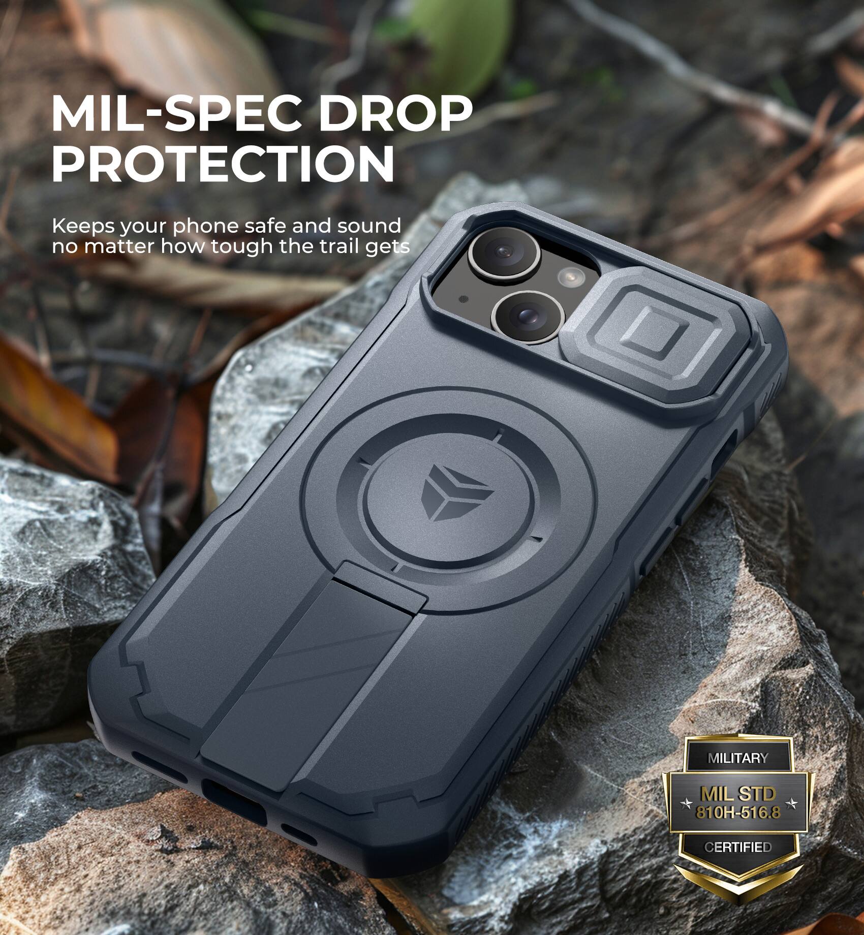 MIL-SPEC DROP PROTECTION  
Keeps your phone safe and sound no matter how tough the trail gets  

MILITARY  
MIL STD 810H-516.8 CERTIFIED
