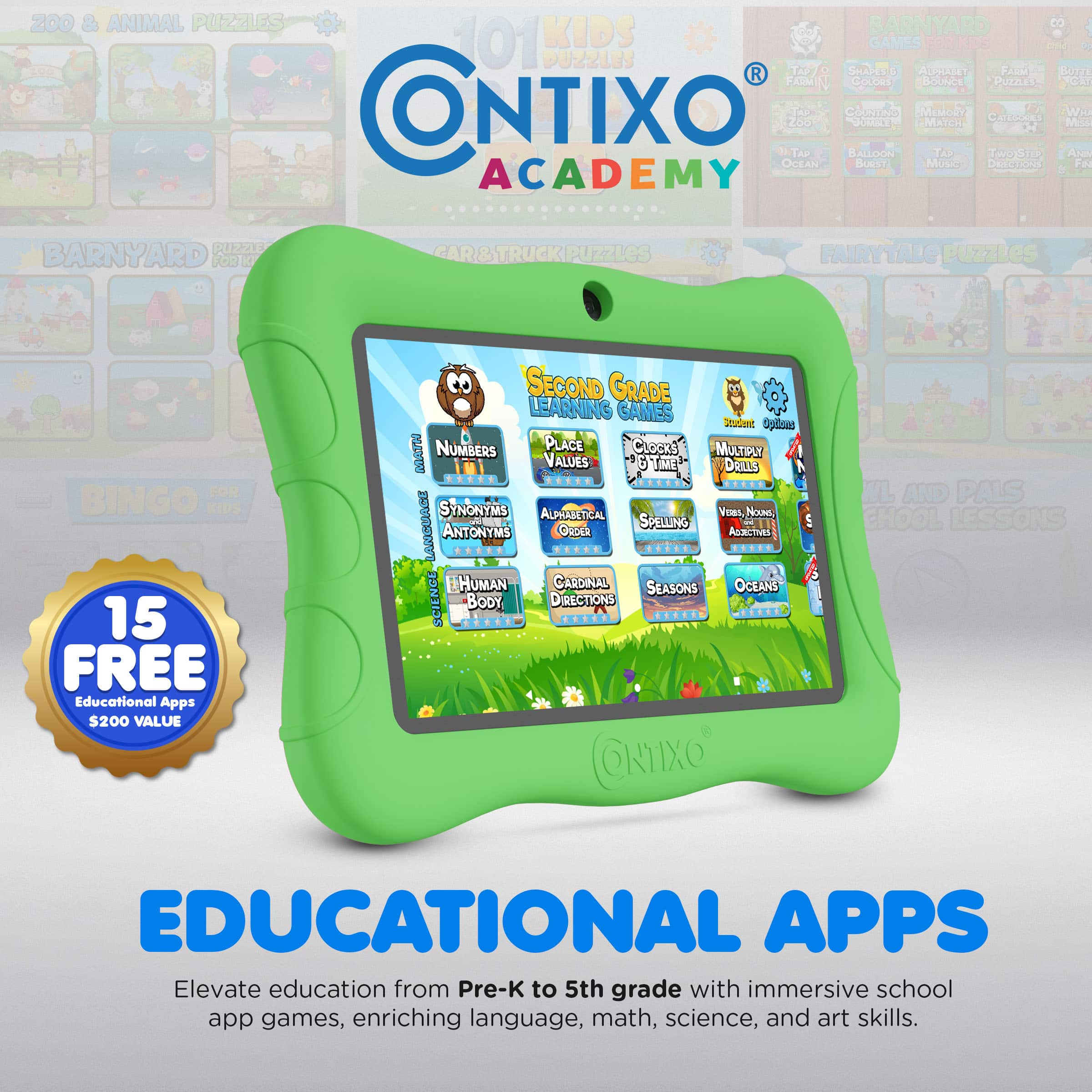 Sure, here is the corrected and grouped text from the image:
---
**CONTIXO ACADEMY**
**15 FREE Educational Apps $200 VALUE**
**EDUCATIONAL APPS**
Elevate education from Pre-K to 5th grade with immersive school app games, enriching language, math, science, and art skills.
---
**200 & ANIMAL PUZZLES**
**BARNYARD PUZZLES**
**CAR & TRUCK PUZZLES**
**FAIRYTALE PUZZLES**
**BINGO**
**101 KIDS GAMES**
**OCEAN ZOO**
**TAP OCEAN**
**SALLOON**
**EMATCH**
**MEMOBY**
**Music TA**
**Delicuzses**
**CTUGAN**
**Wi Miss As**
**FI ACADEMY**
**PUZ21**
**BARNYARD FOR KIDS**
**CAR & TRUCK PUZZLES**
**FAIRYTALE PUZZLES**
**BINGO**
**15 FREE Educational Apps $200 VALUE**
**SECOND GRADE LEARNING GAMES**
**NUMBERS PLACE VALUES**
**MULTIPLY VALUES**
**TIME DRILLS