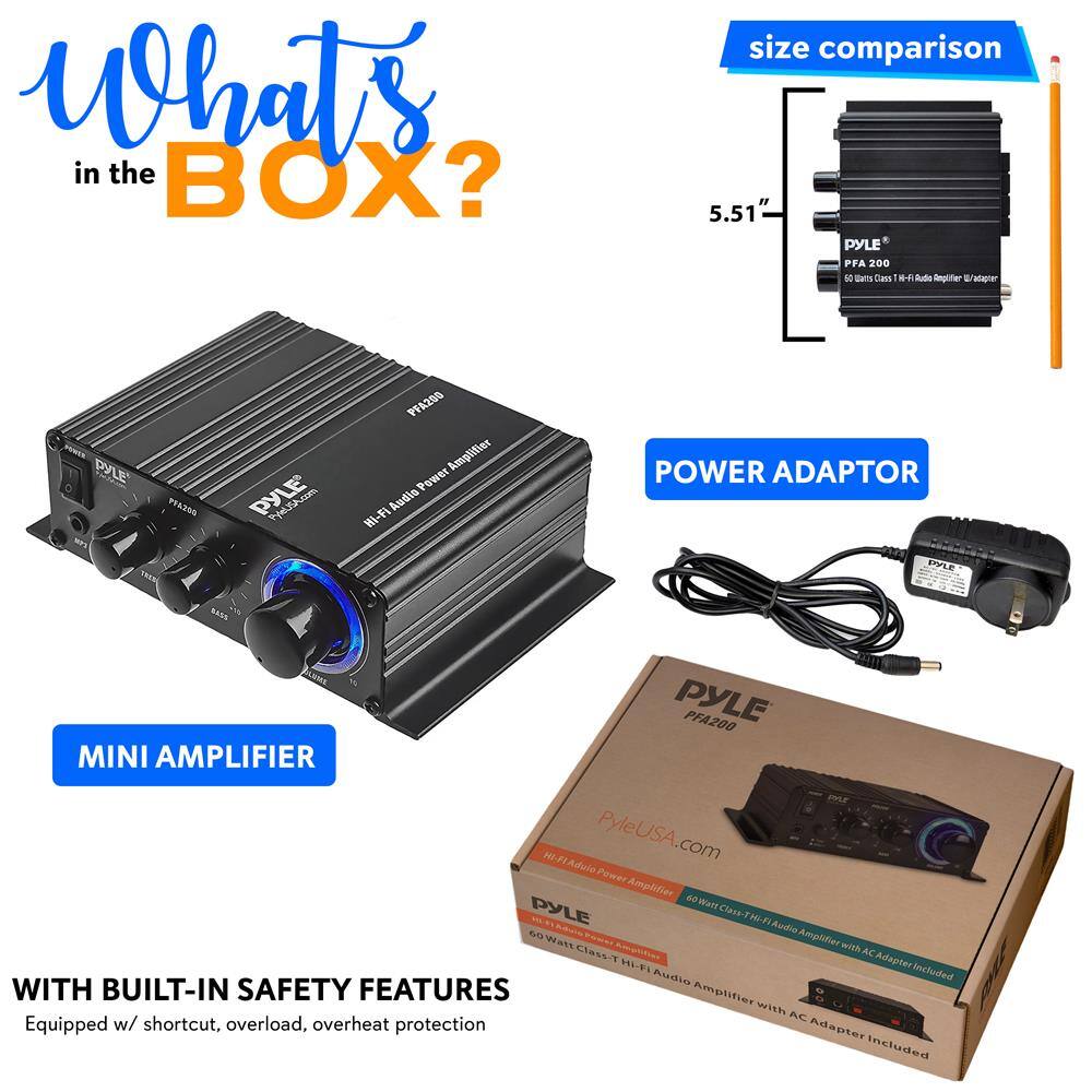 What's in the BOX?

size comparison  
5.51"

MINI AMPLIFIER

POWER ADAPTOR

WITH BUILT-IN SAFETY FEATURES  
Equipped w/ shortcut, overload, overheat protection

PYLE  
PFA200  
60 Watts Class-T Hi-Fi Audio Amplifier  
PyleUSA.com  
60 Watts Class-T Hi-Fi Audio Amplifier with AC Adapter Included