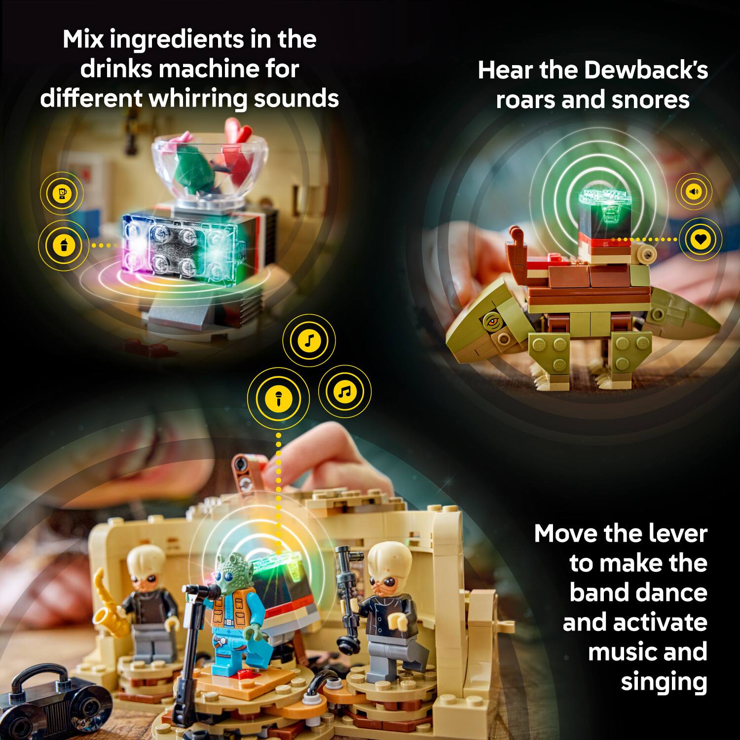 Mix ingredients in the drinks machine for different whirring sounds

Hear the Dewback's roars and snores

Move the lever to make the band dance and activate music and singing