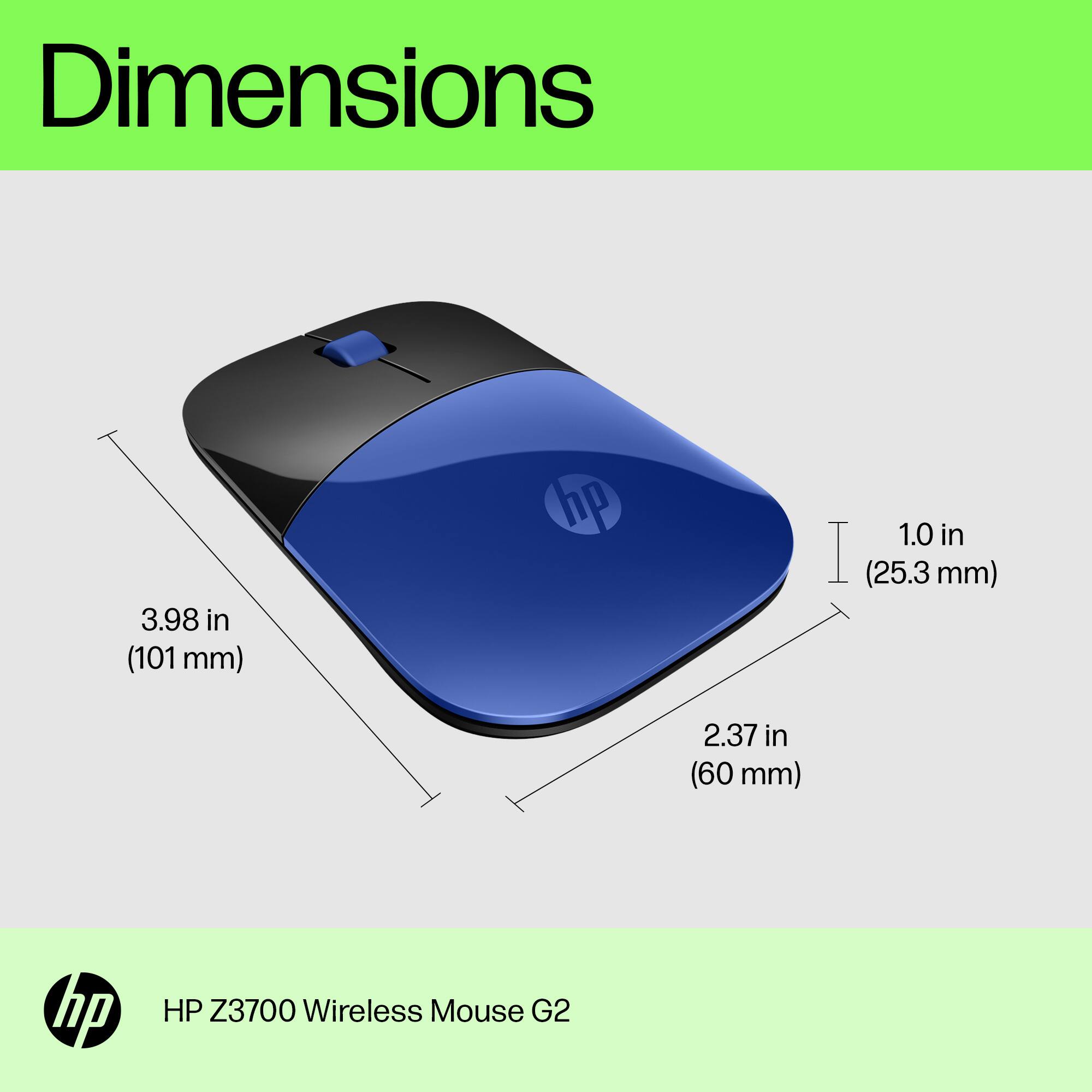 Dimensions: 3.98 in (101 mm) x 1.0 in (25.3 mm) x 2.37 in (60 mm)
HP Z3700 Wireless Mouse G2