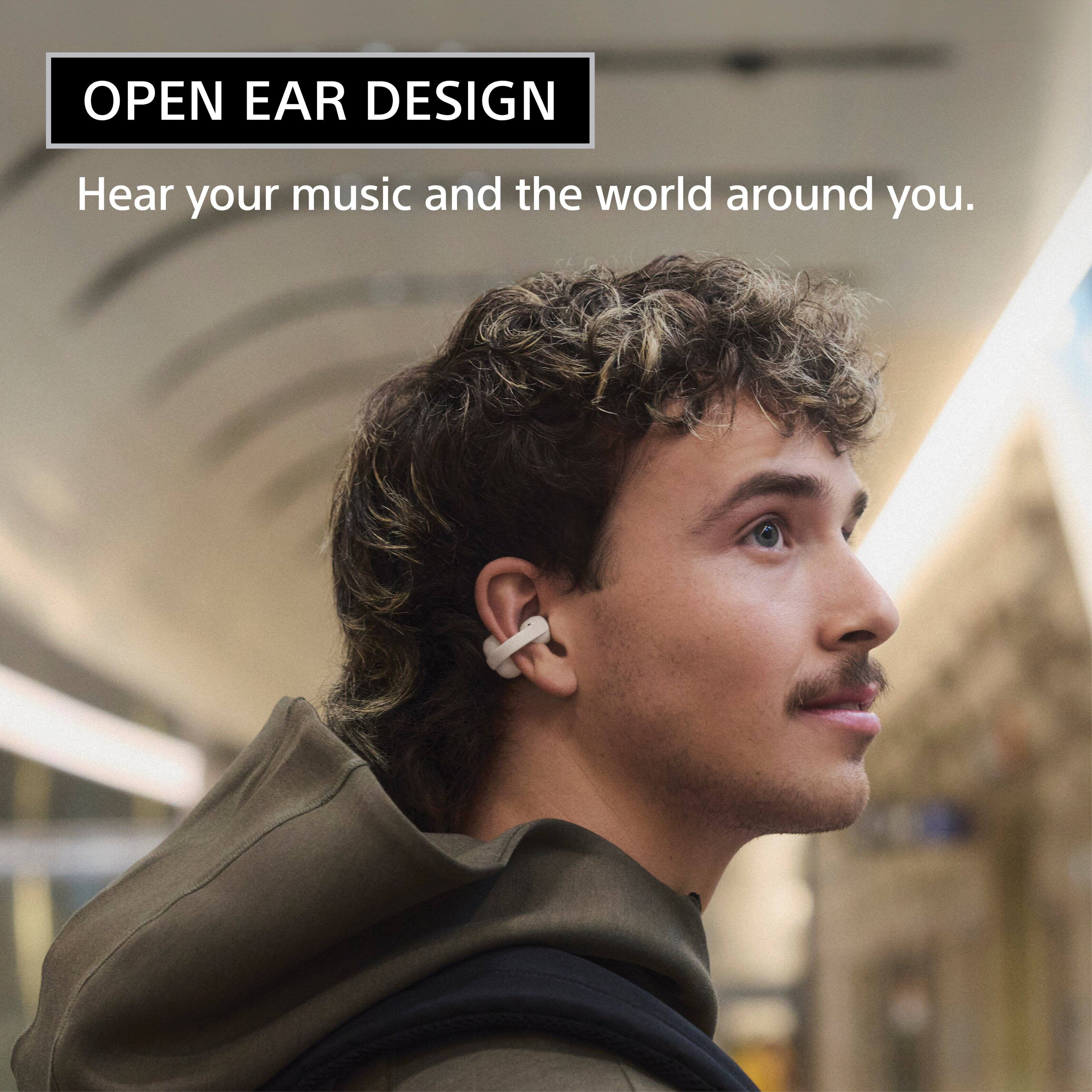 OPEN EAR DESIGN  
Hear your music and the world around you.