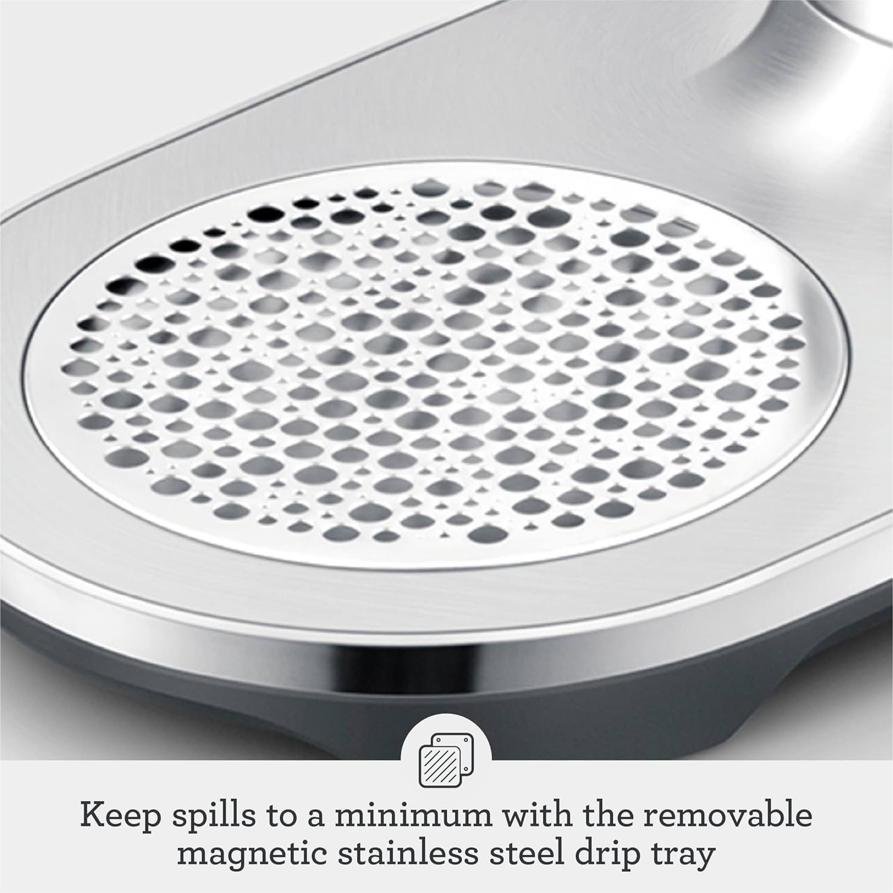 Keep spills to a minimum with the removable magnetic stainless steel drip tray