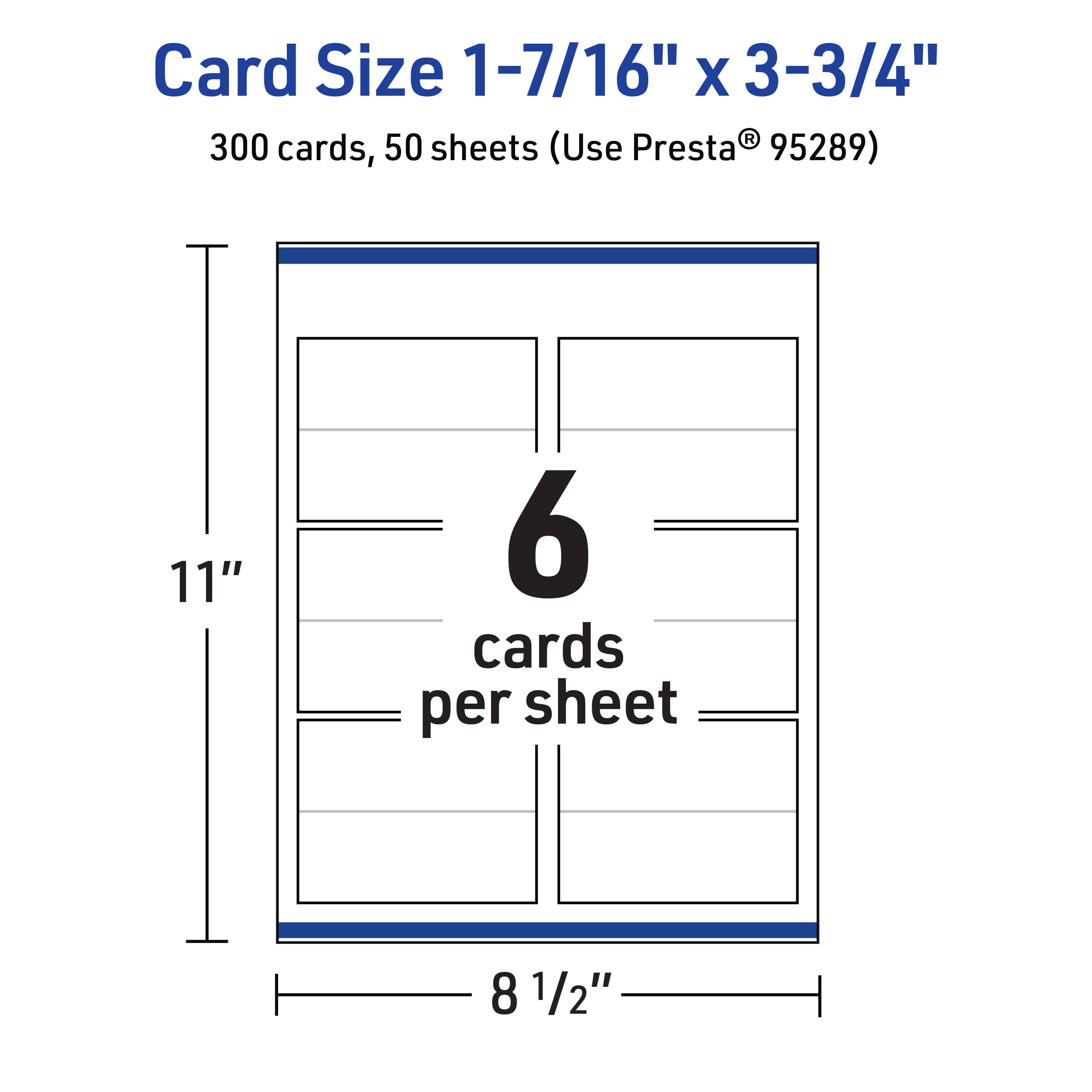 Card Size 1-7/16" x 3-3/4"  
300 cards, 50 sheets (Use Presta® 95289)  
6 cards per sheet  
11"  
8 1/2"