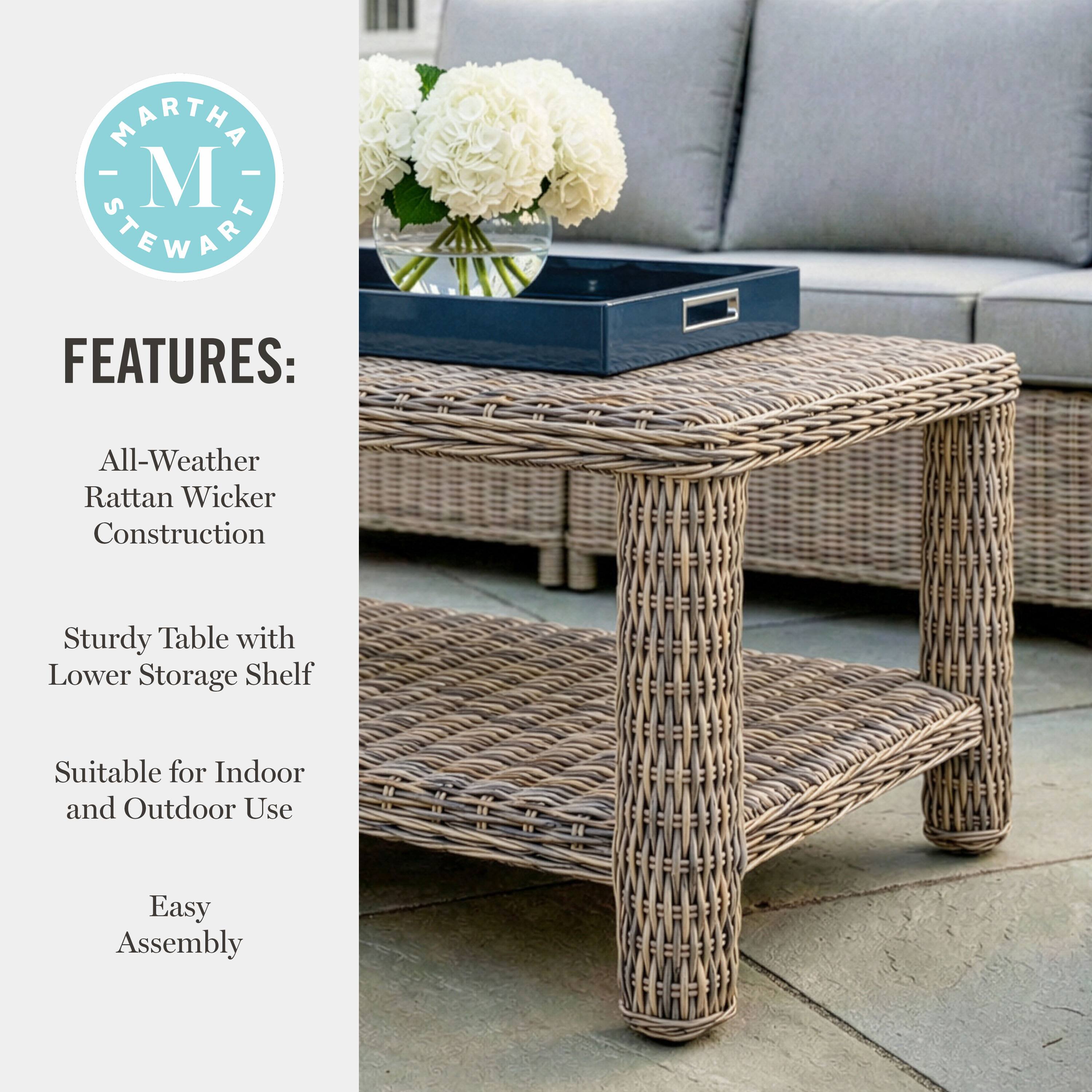MARTHA STEWART FEATURES:  
- All-Weather Rattan Wicker Construction  
- Sturdy Table with Lower Storage Shelf  
- Suitable for Indoor and Outdoor Use  
- Easy Assembly