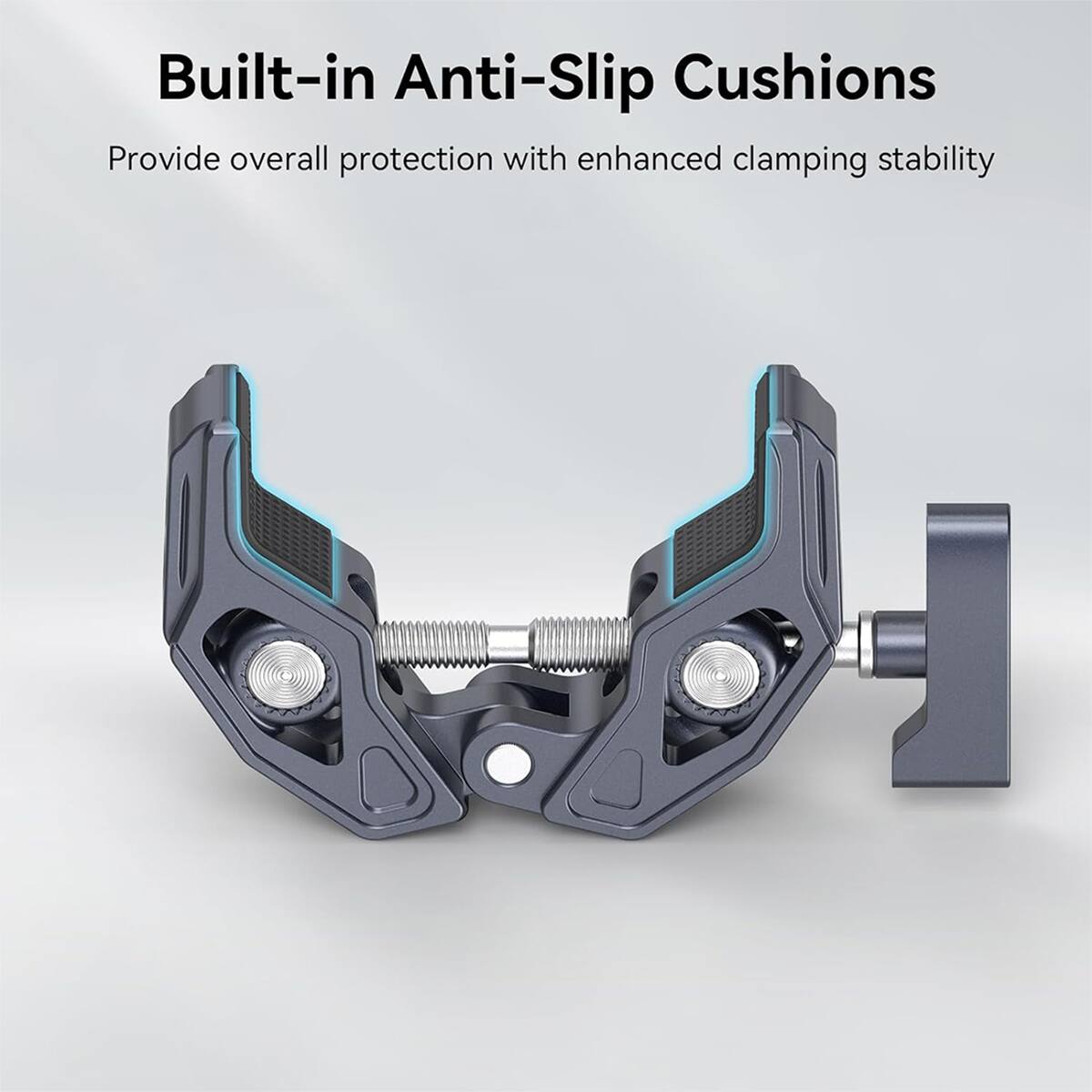 Built-in Anti-Slip Cushions  
Provide overall protection with enhanced clamping stability