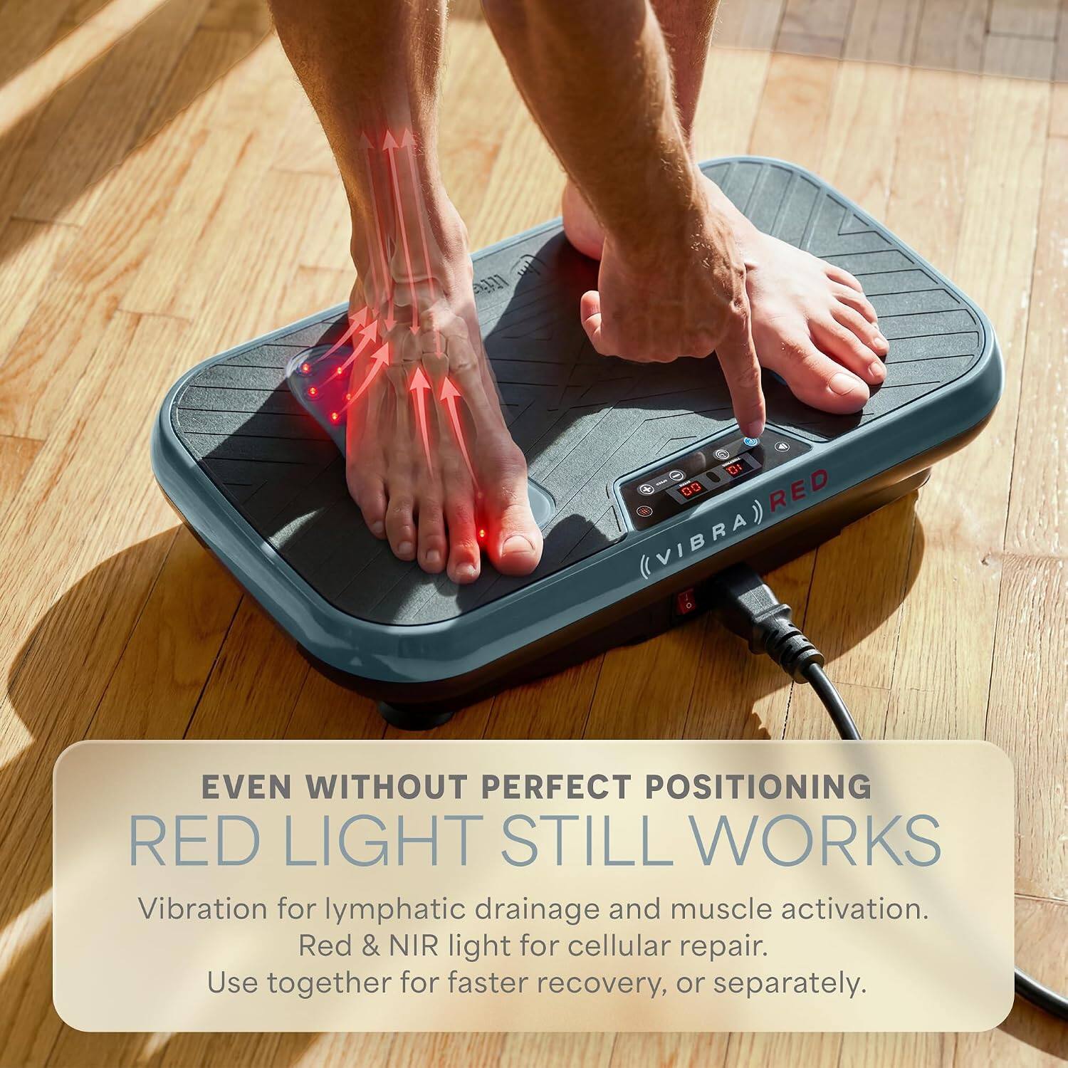 litia
10 00 RED ((VIBRA)
EVEN WITHOUT PERFECT POSITIONING RED LIGHT STILL WORKS
Vibration for lymphatic drainage and muscle activation. Red & NIR light for cellular repair. Use together for faster recovery, or separately.