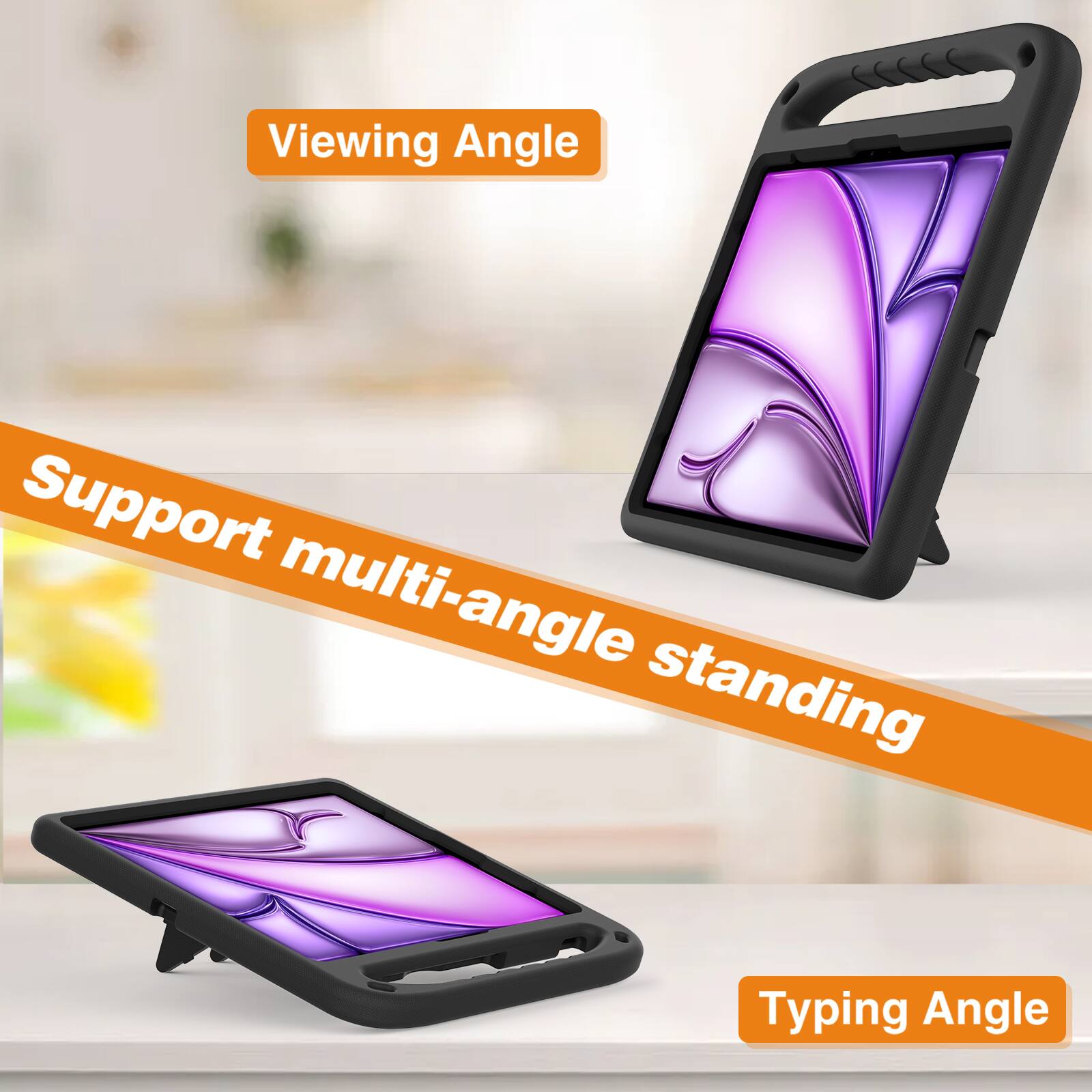 Viewing Angle  
Support multi-angle standing  
Typing Angle