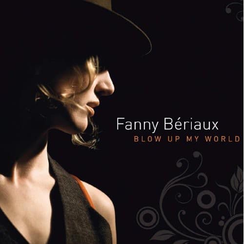 Fanny Beriaux - Blow Up My World  - COMPACT DISCS